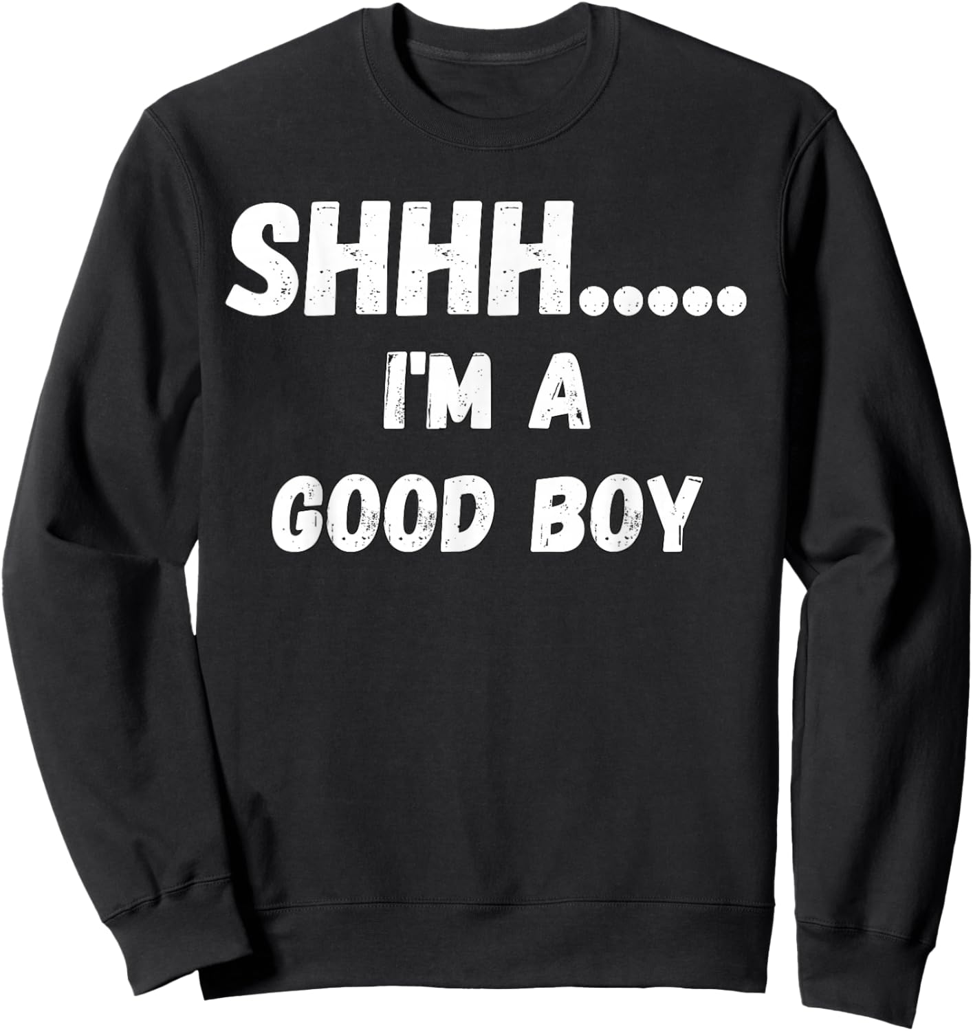 Fun Graphic-Shhhh I'm a Good boy Sweatshirt - Sweatshirt | Black