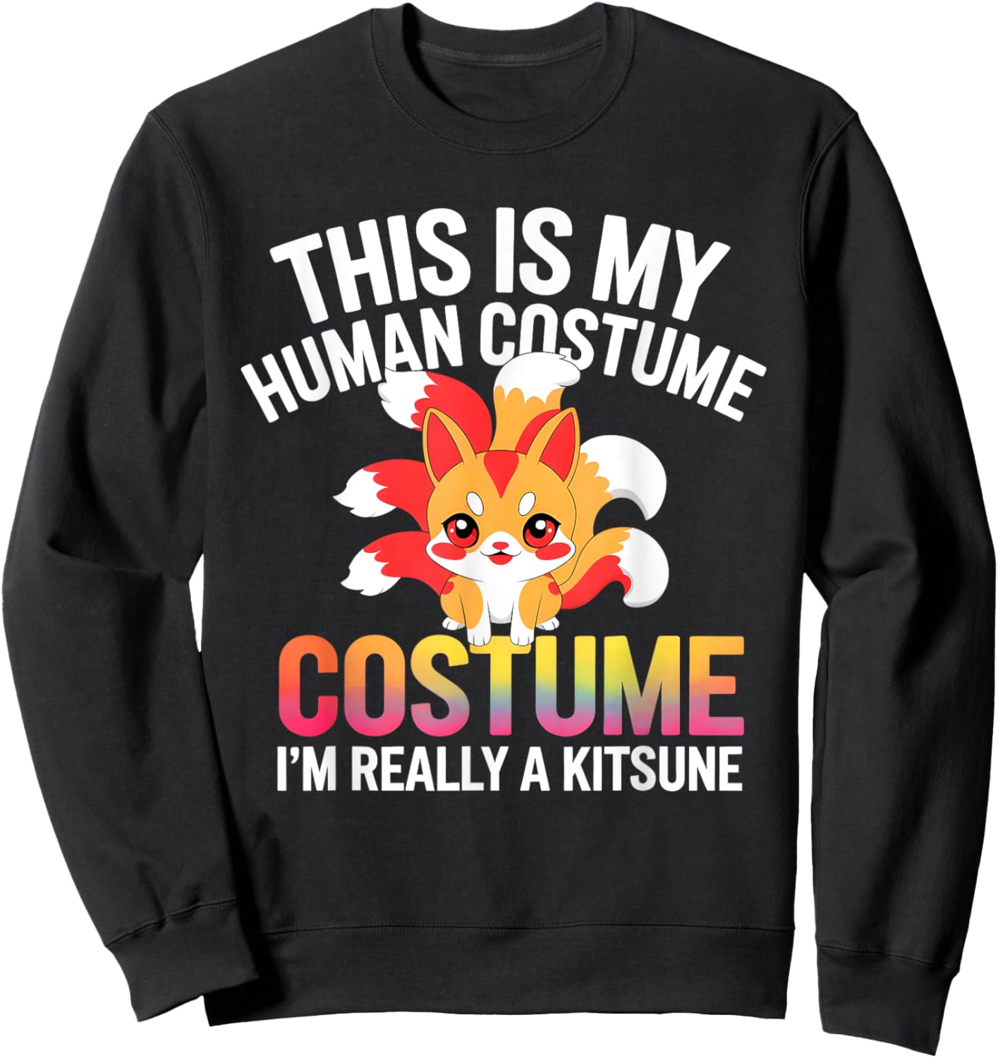This Is My Human Costume Design I Am Really A Kitsune Sweatshirt - Sweatshirt | Black