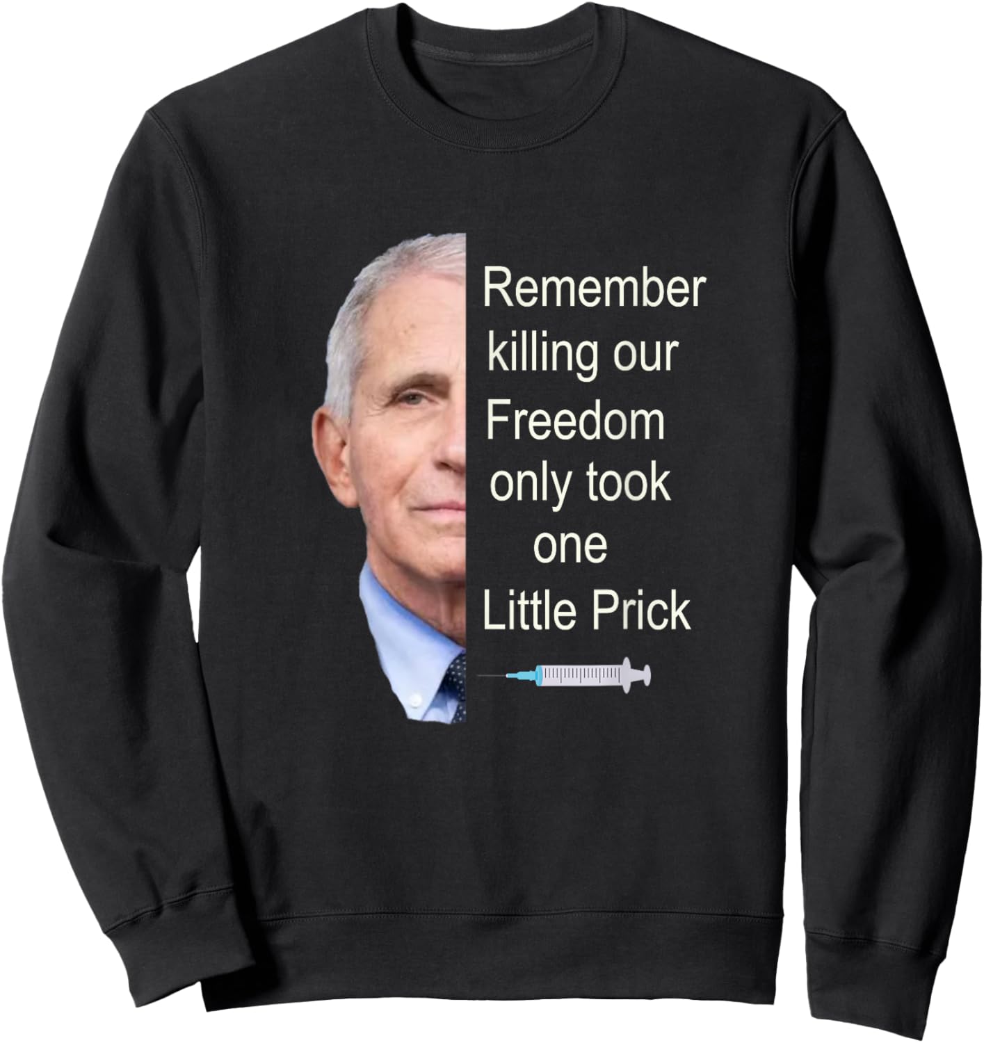 Remember Killing Our Freedom Only Took One Little Prick (C) Sweatshirt - Sweatshirt | Black