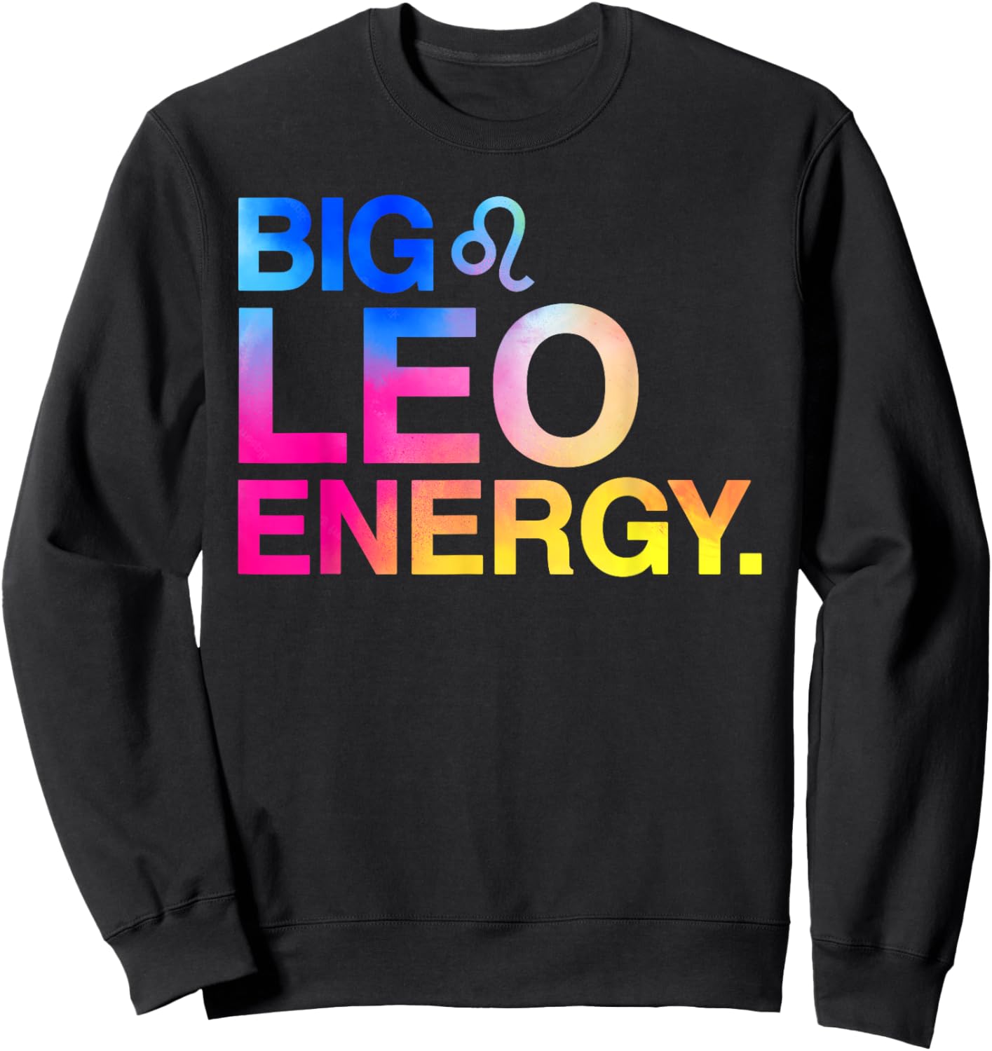 Big Leo Energy Zodiac Sign Astrology Birthday Sweatshirt - Sweatshirt | Black