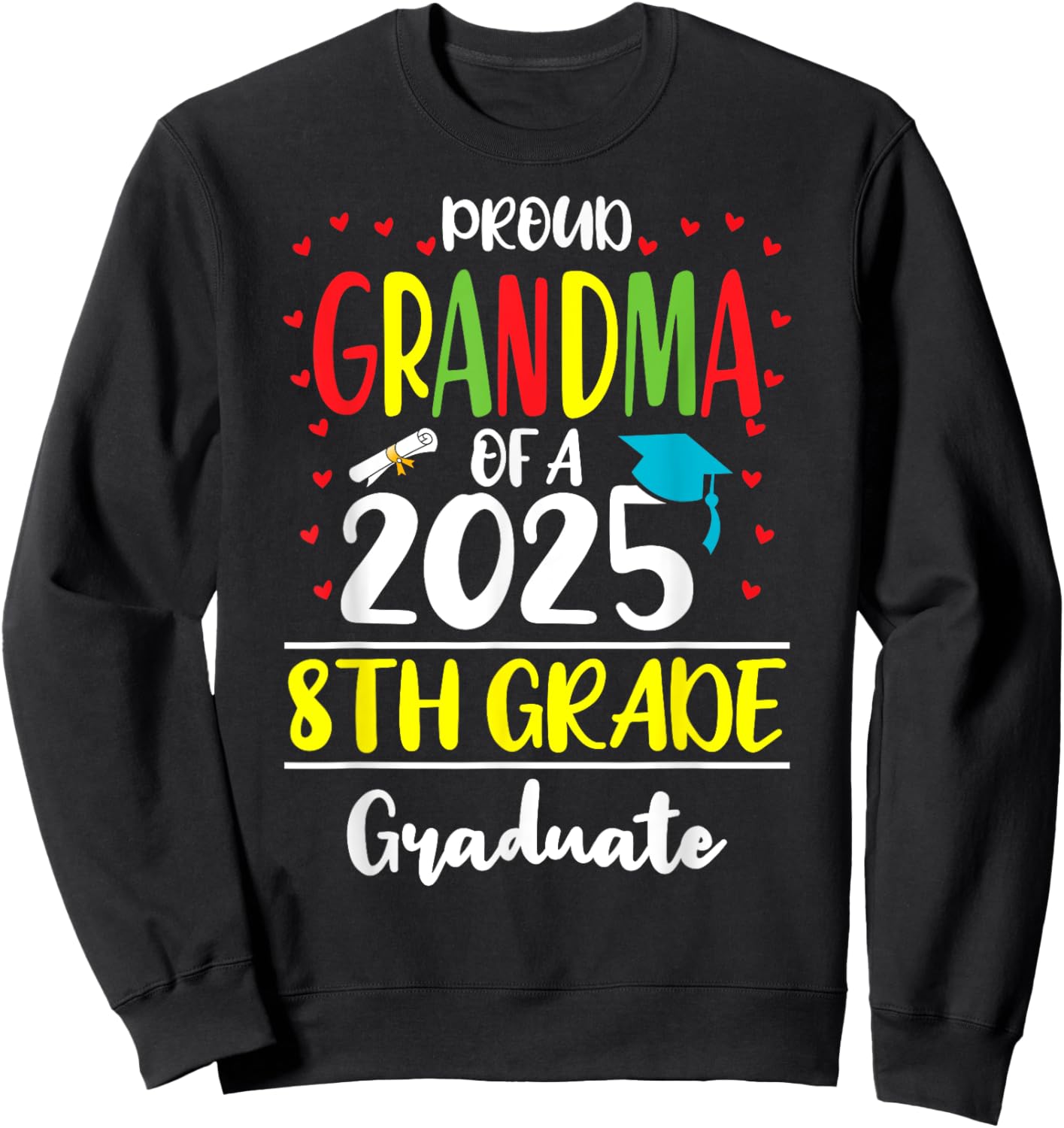 Funny Proud Grandma of a Class of 2025 8th Grade Graduate Sweatshirt - Sweatshirt | Black