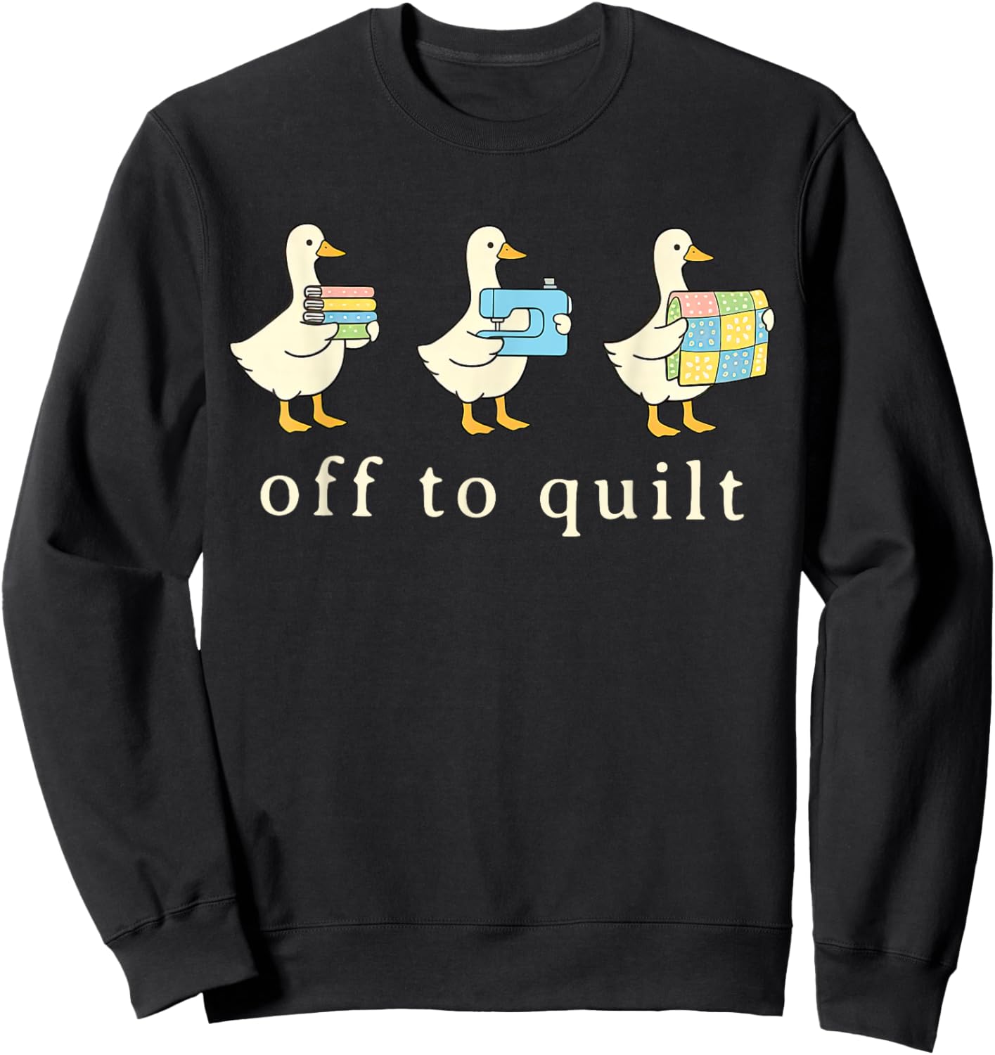 Off to Quilt Quilter Silly Goose Quilting Sewing Patchwork Sweatshirt - Sweatshirt | Black