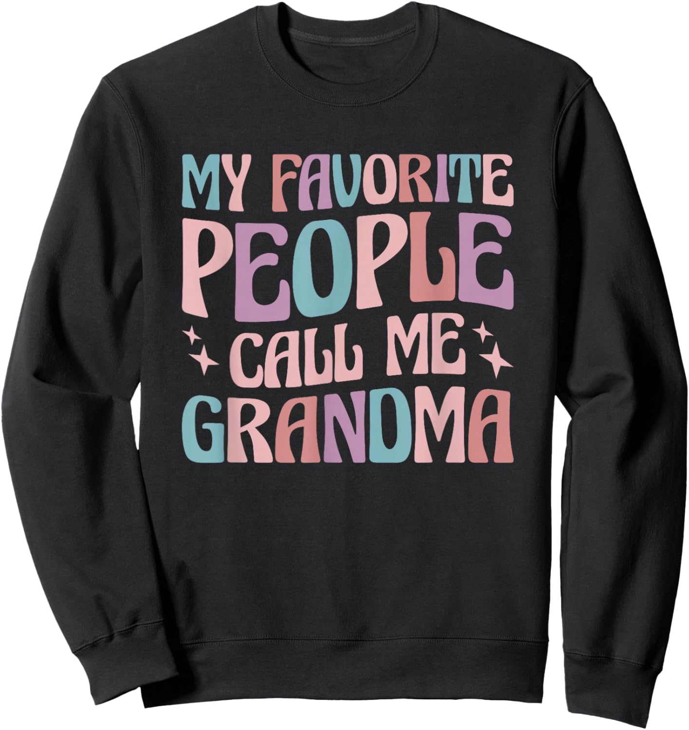 My Favorite People Call Me Grandma Sweatshirt - Sweatshirt | Black