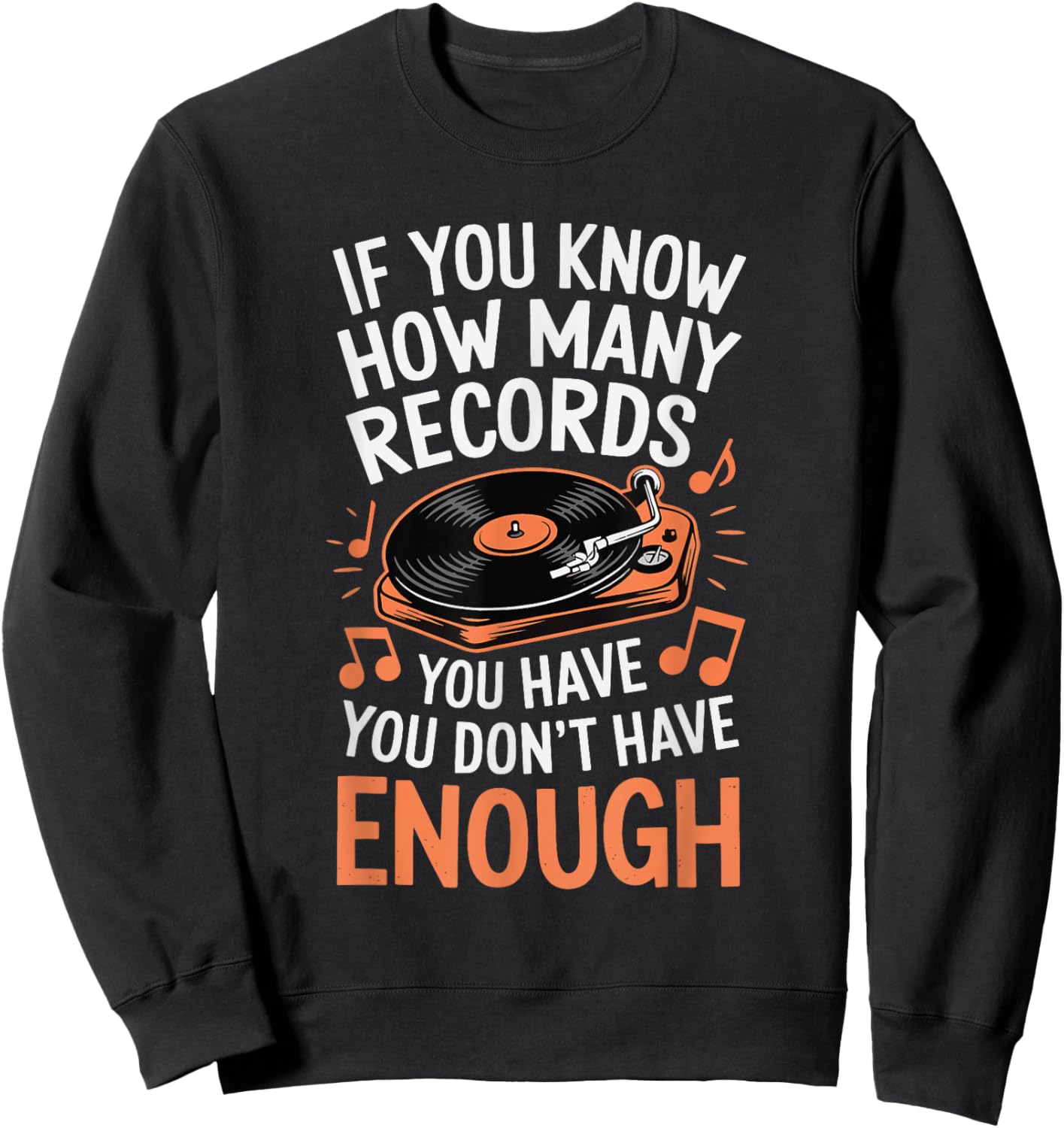 If You Know How Many Records You Have You Don't Have Enough Sweatshirt - Sweatshirt | Black