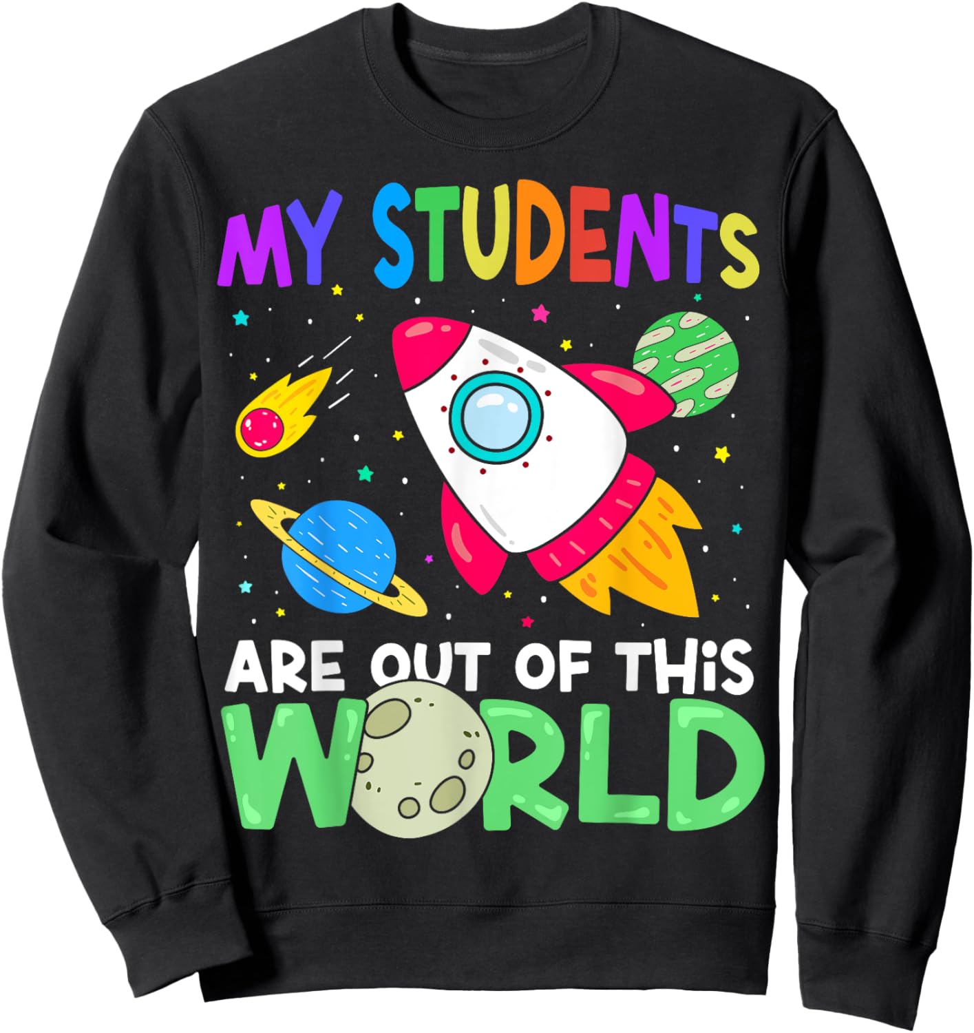 My Students Are Out Of This World Space Funny Teacher Sweatshirt - Sweatshirt | Black