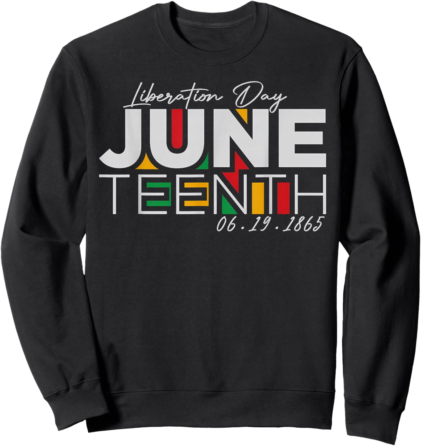 Liberation Day Juneteenth June 19 1865 African Celebration Sweatshirt - Sweatshirt | Black