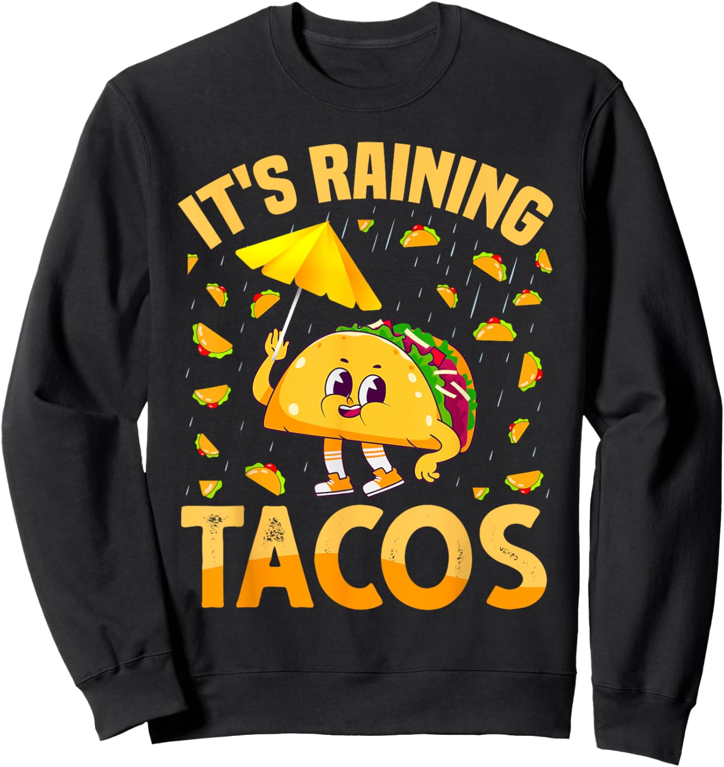 It is Raining Tacos Cinco De Mayo Tacos It is Raining Tacos Sweatshirt - Sweatshirt | Black