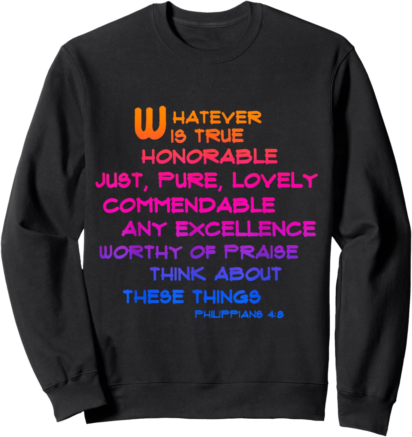 Phillipians 4:8 Whatever is ... Scripture Typography Art Sweatshirt - Sweatshirt | Black