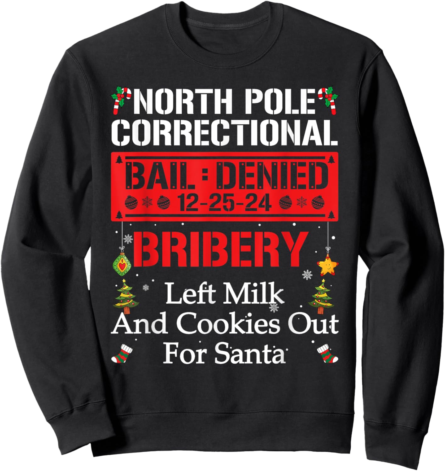 North Pole Correctional BRIBERY Left Milk And Cookies Out Sweatshirt - Sweatshirt | Black