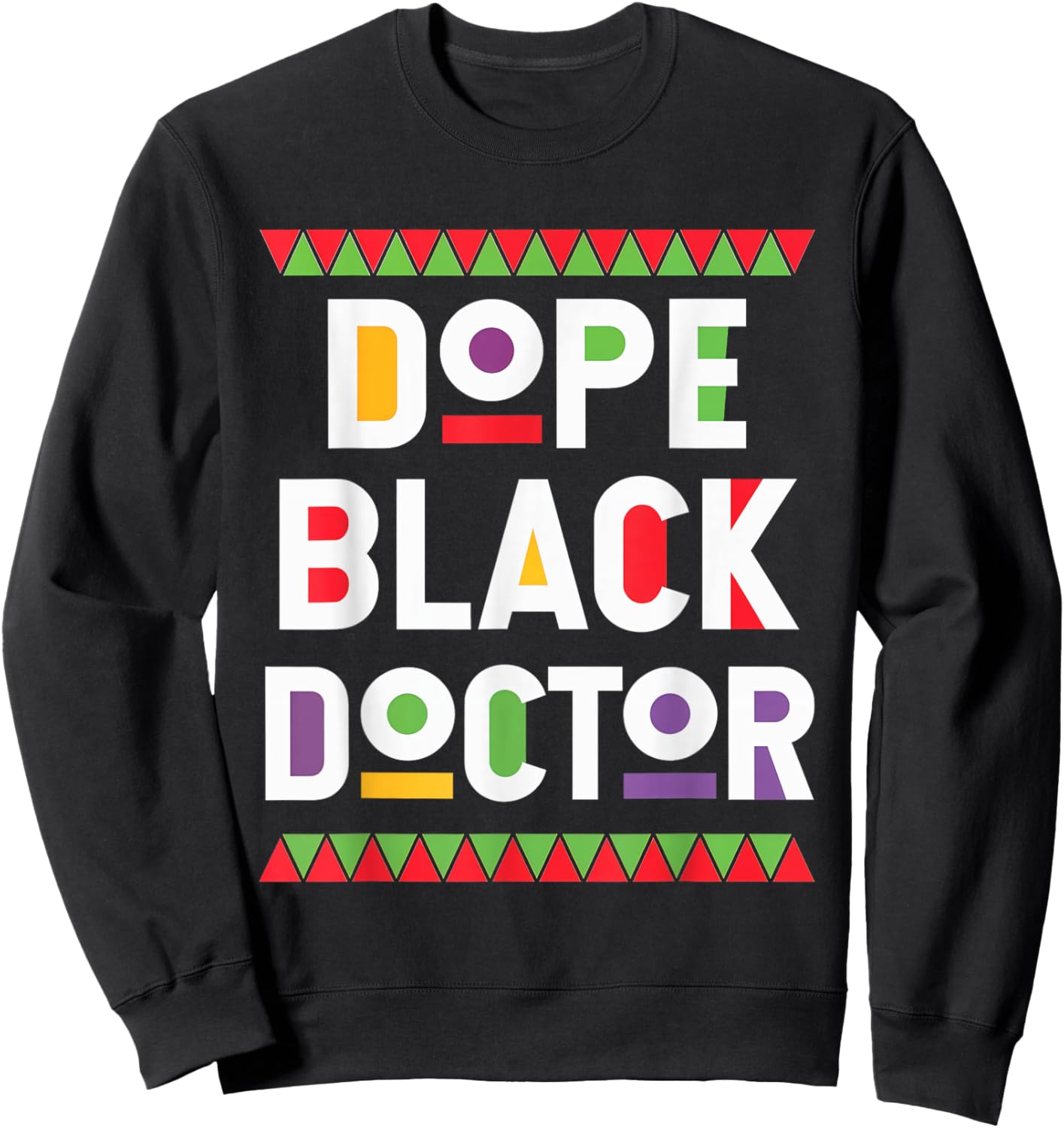 Dope Black Doctor Proud Medical Professional Culture Sweatshirt - Sweatshirt | Black