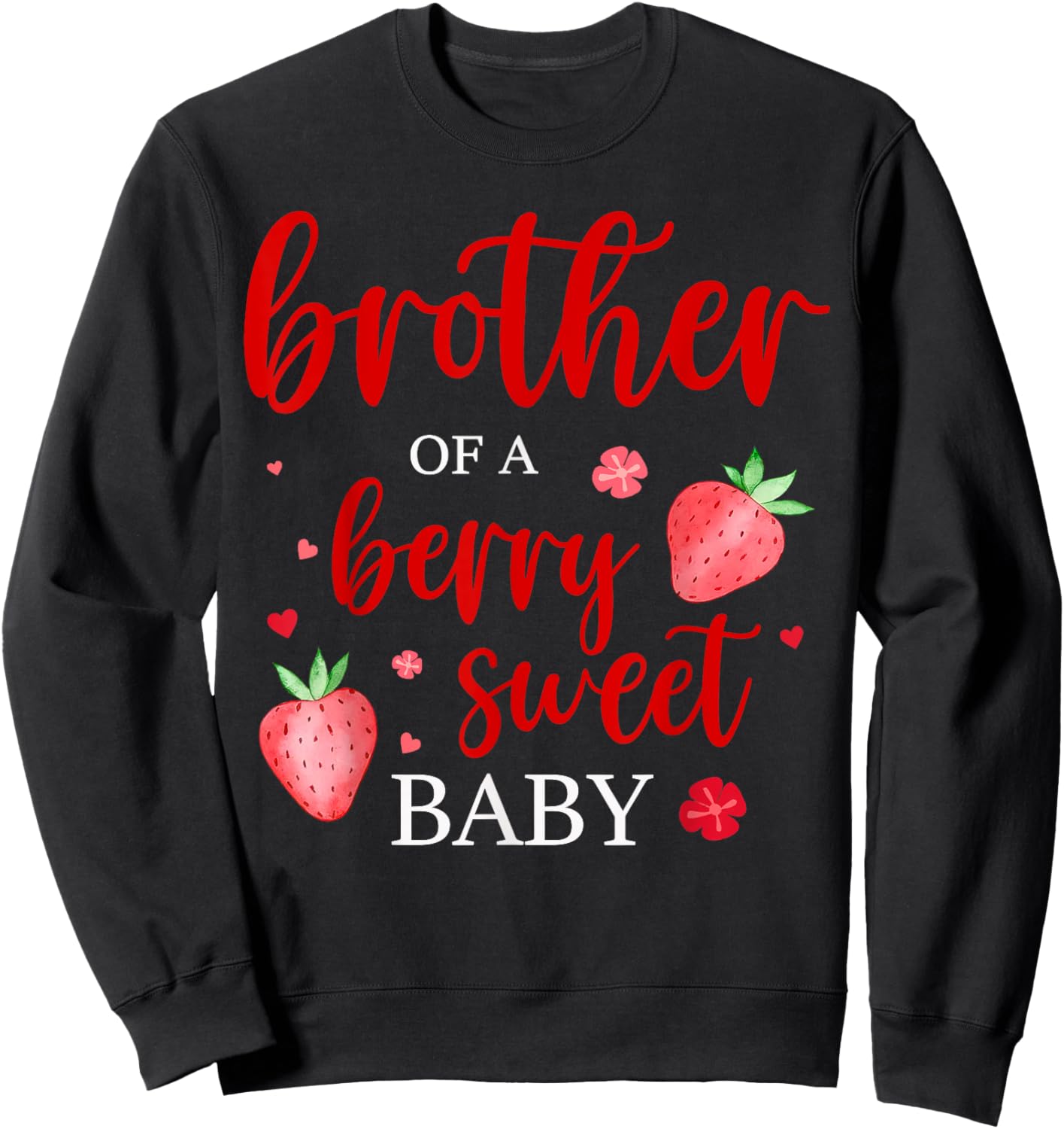 Brother Of A Berry Sweet One Strawberry Baby First Birthday Sweatshirt - Sweatshirt | Black