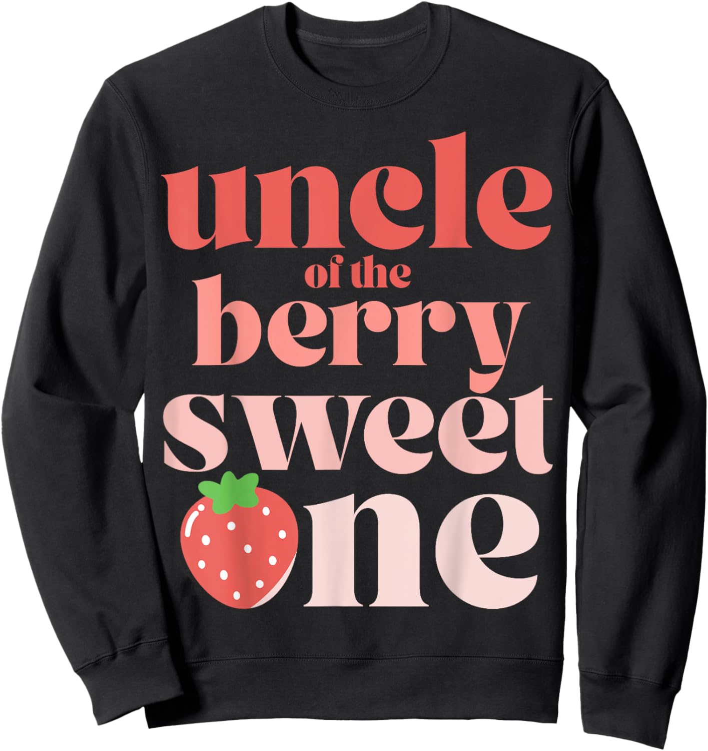 Uncle of the Berry Sweet One Strawberry Sweatshirt - Sweatshirt | Black