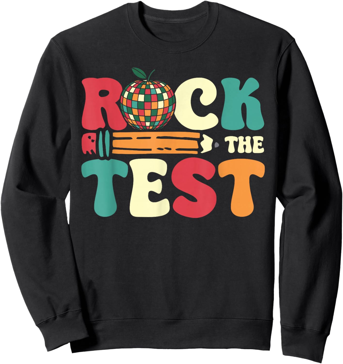 Rock The Test Day Disco Ball Testing Teacher Sweatshirt - Sweatshirt | Black