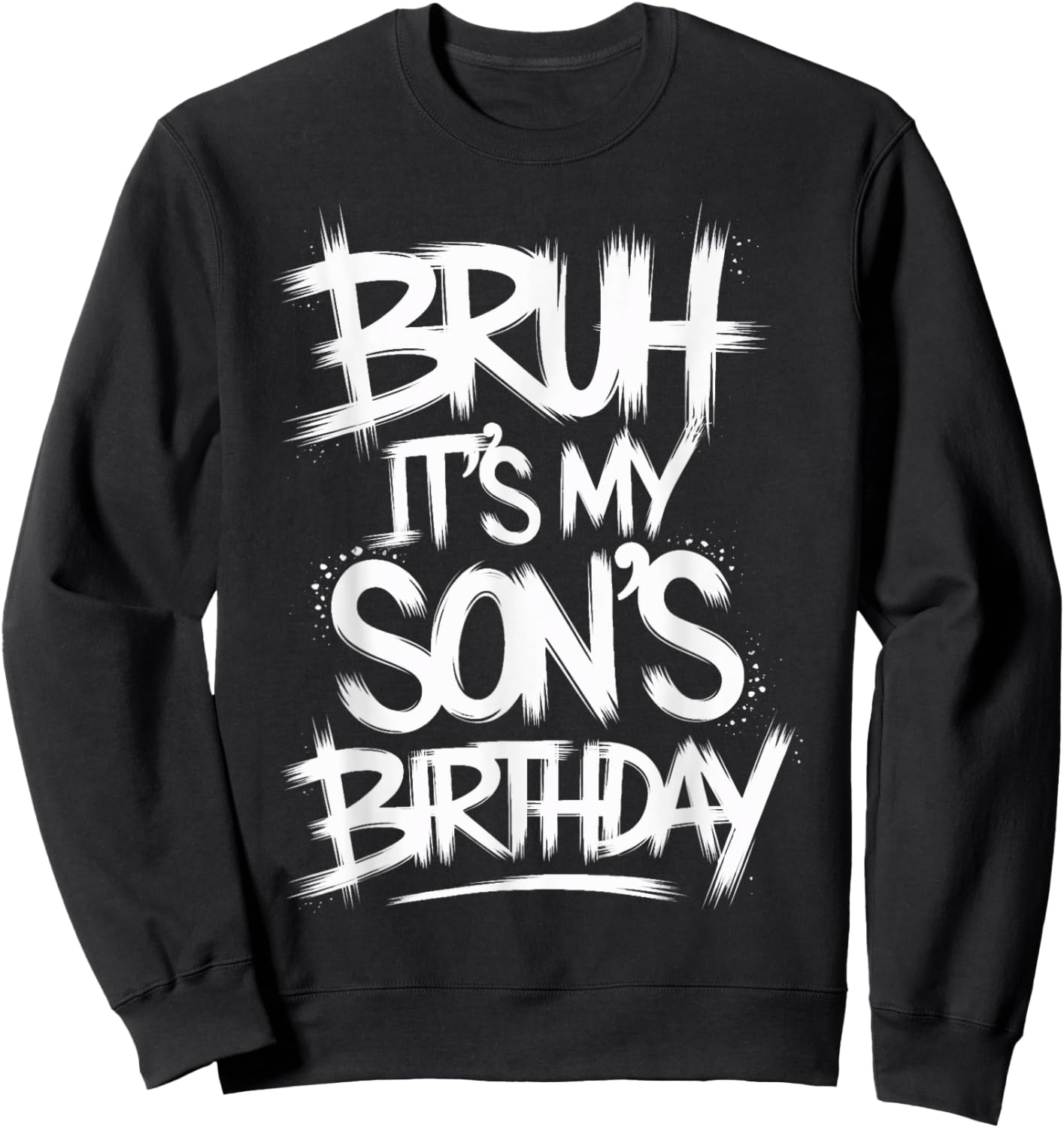 Funny Bruh It's My Son's Birthday Party It's My Son Birthday Sweatshirt - Sweatshirt | Black