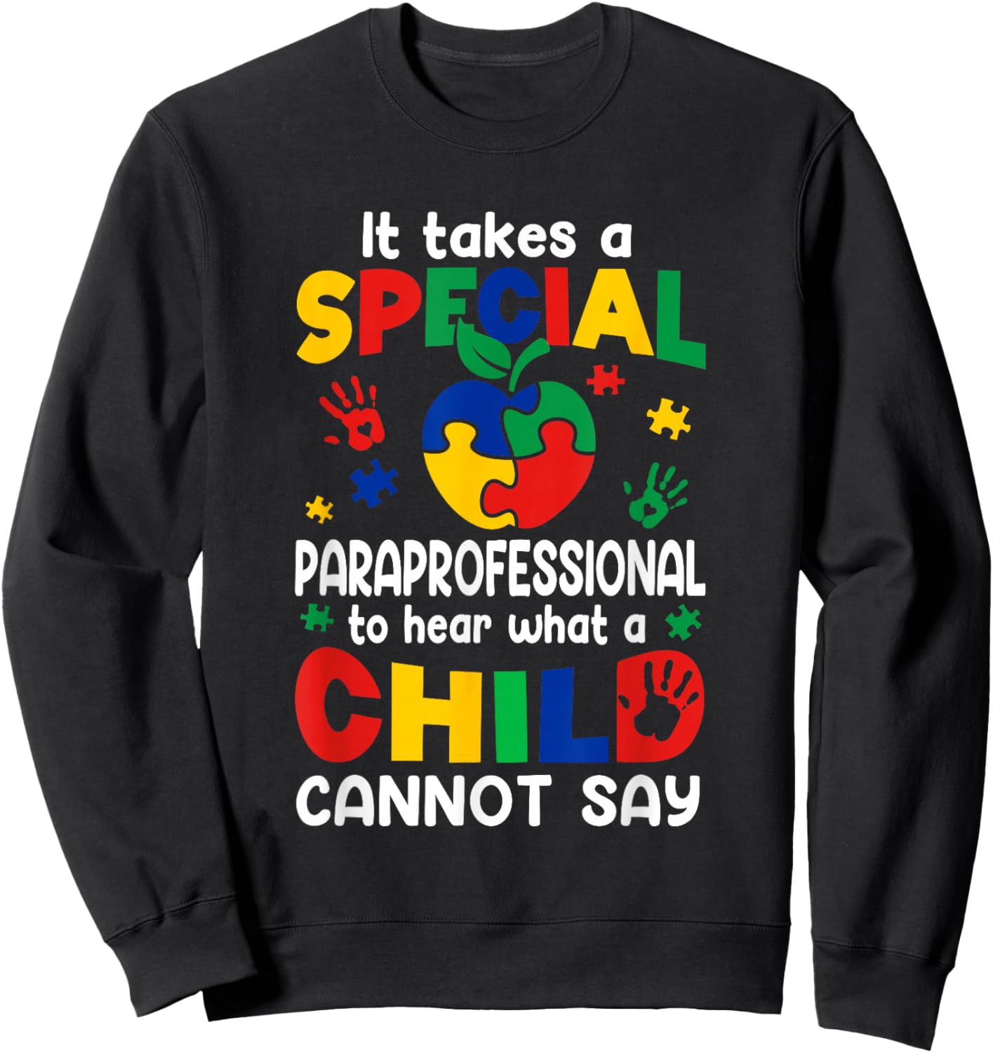 Autism Awareness Special Paraprofessional Sped Teachers Sweatshirt - Sweatshirt | Black
