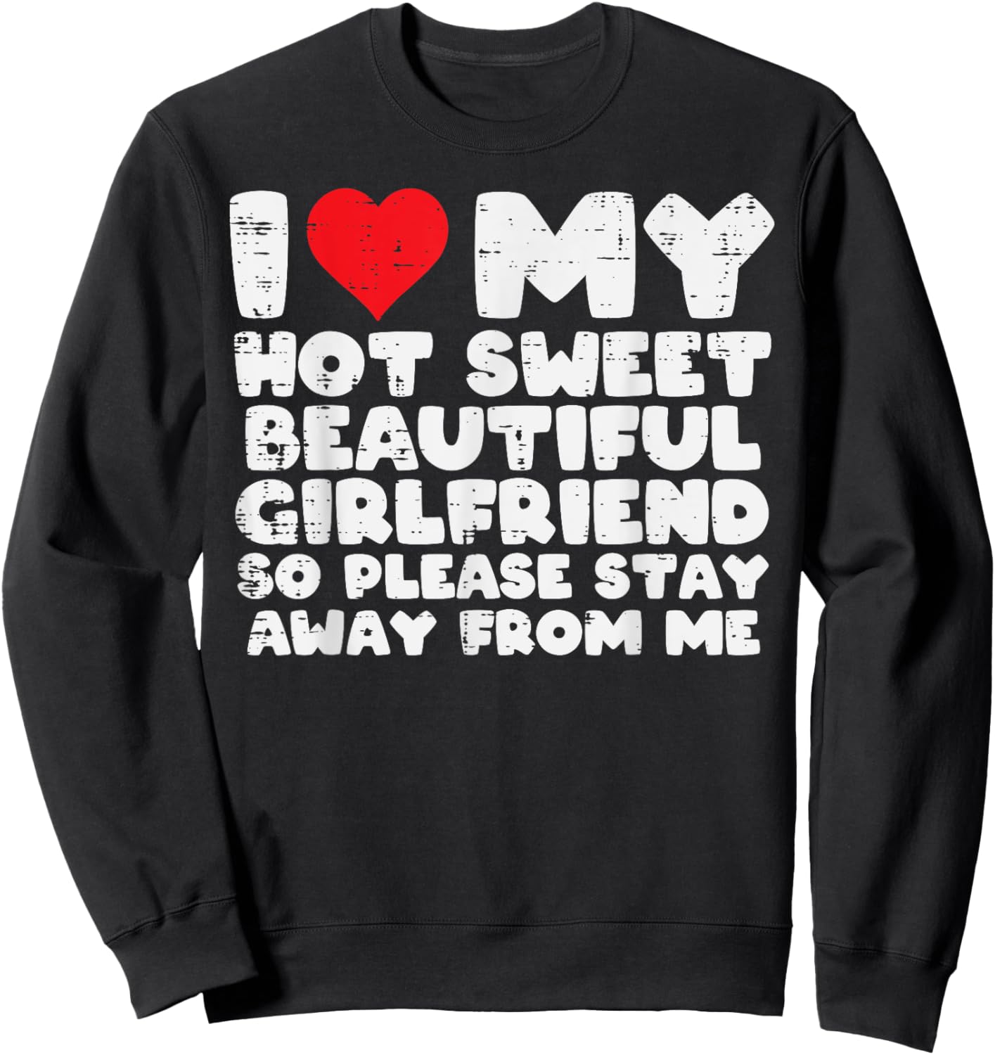 I Love My Hot Sweet Girlfriend Funny Saying Boyfriend Men Sweatshirt - Sweatshirt | Black