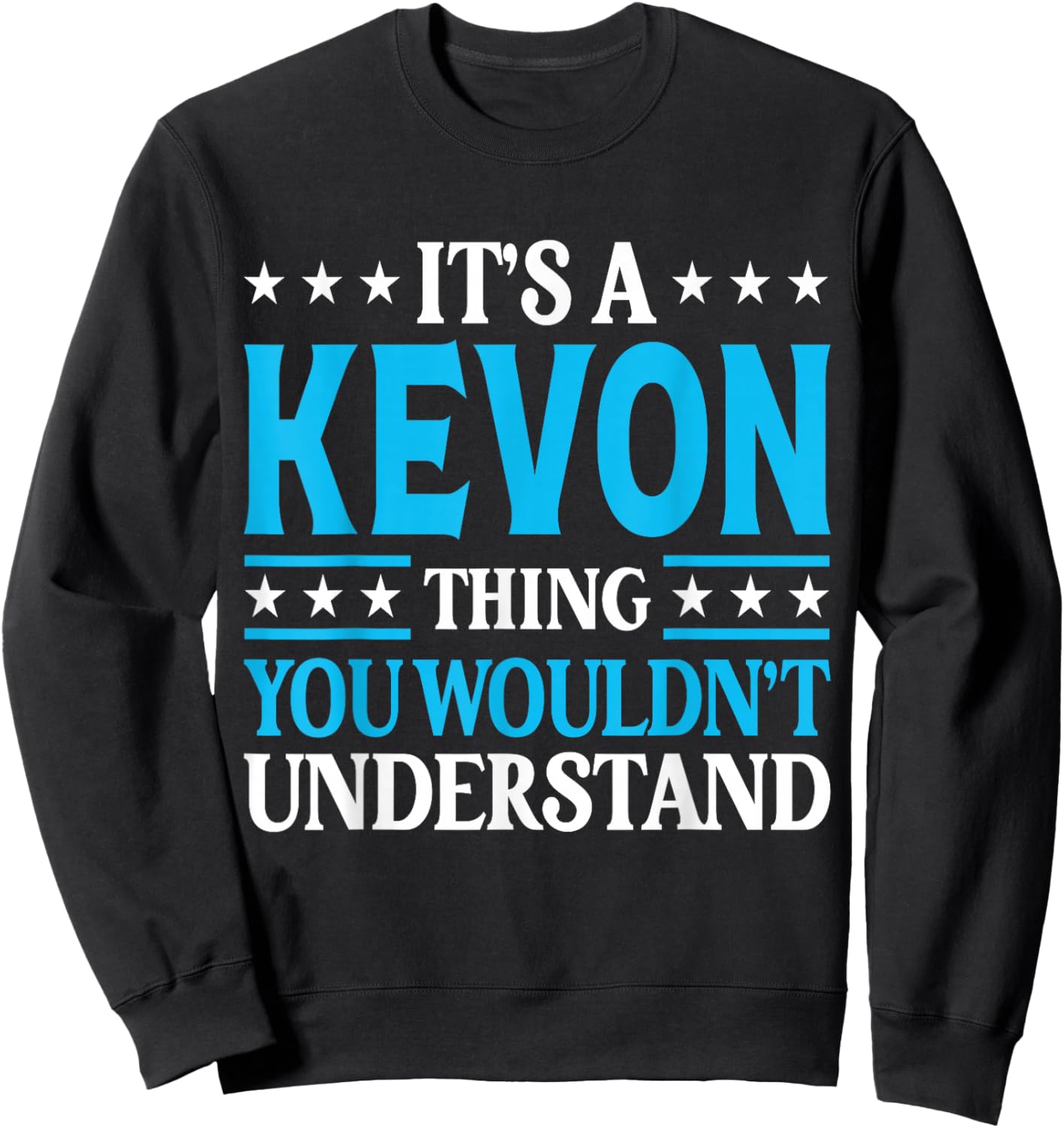 It's A Kevon Thing Wouldn't Understand Personal Name Kevon Sweatshirt - Sweatshirt | Black