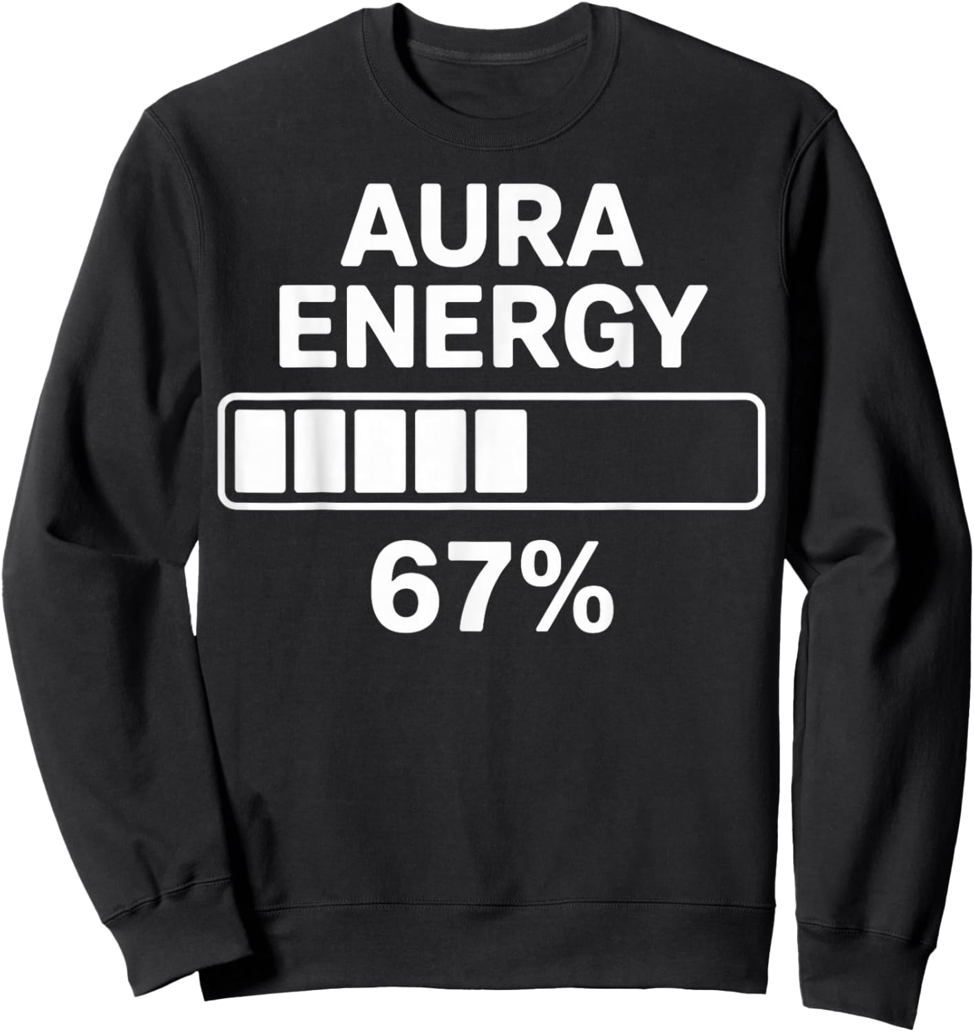 Aura Energy at 67 Funny Six Seven Meme Gen Alpha Slang Sweatshirt - Sweatshirt | Black