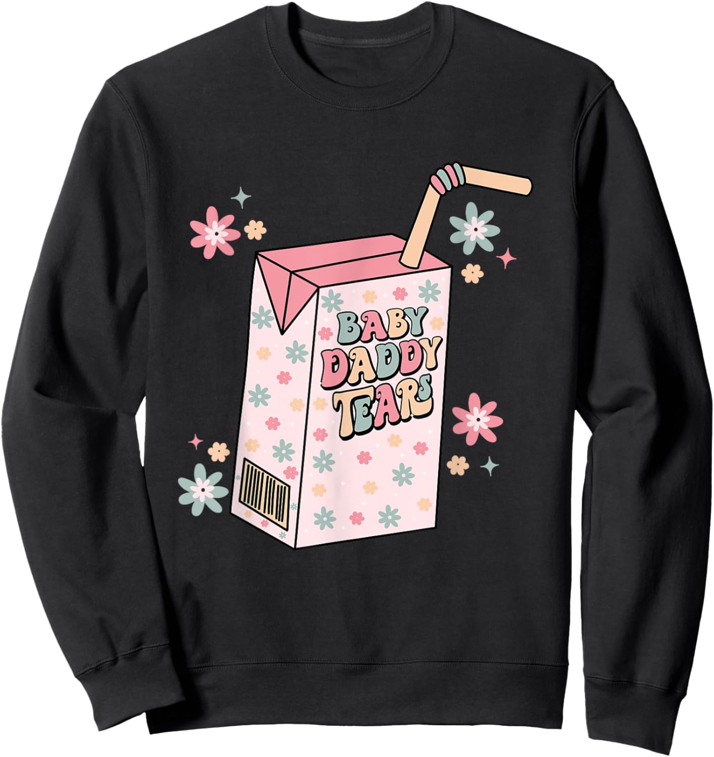 Baby Daddy Tears Juice Box Funny Single Mama Divorce Party Sweatshirt - Sweatshirt | Black