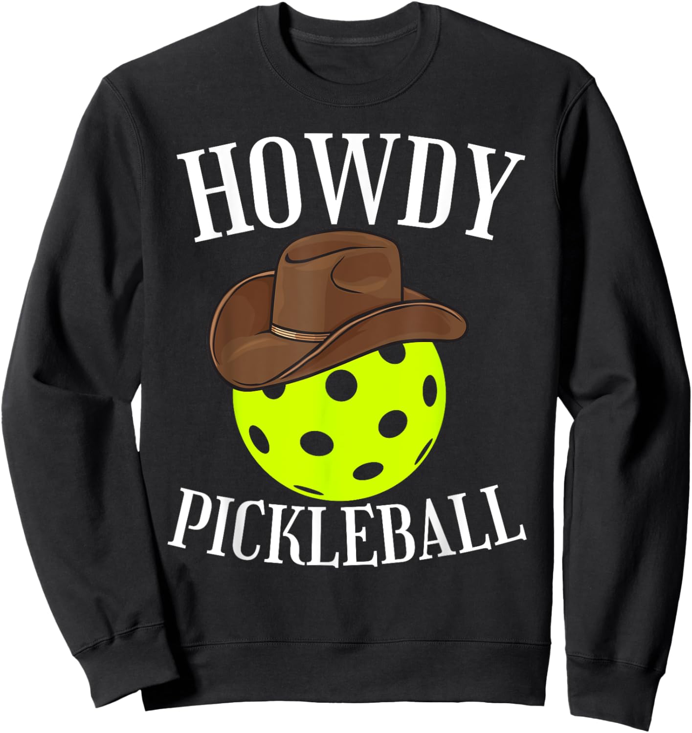 Howdy Pickleball Cowboy Cowgirl Western Pickleball Lover Sweatshirt - Sweatshirt | Black