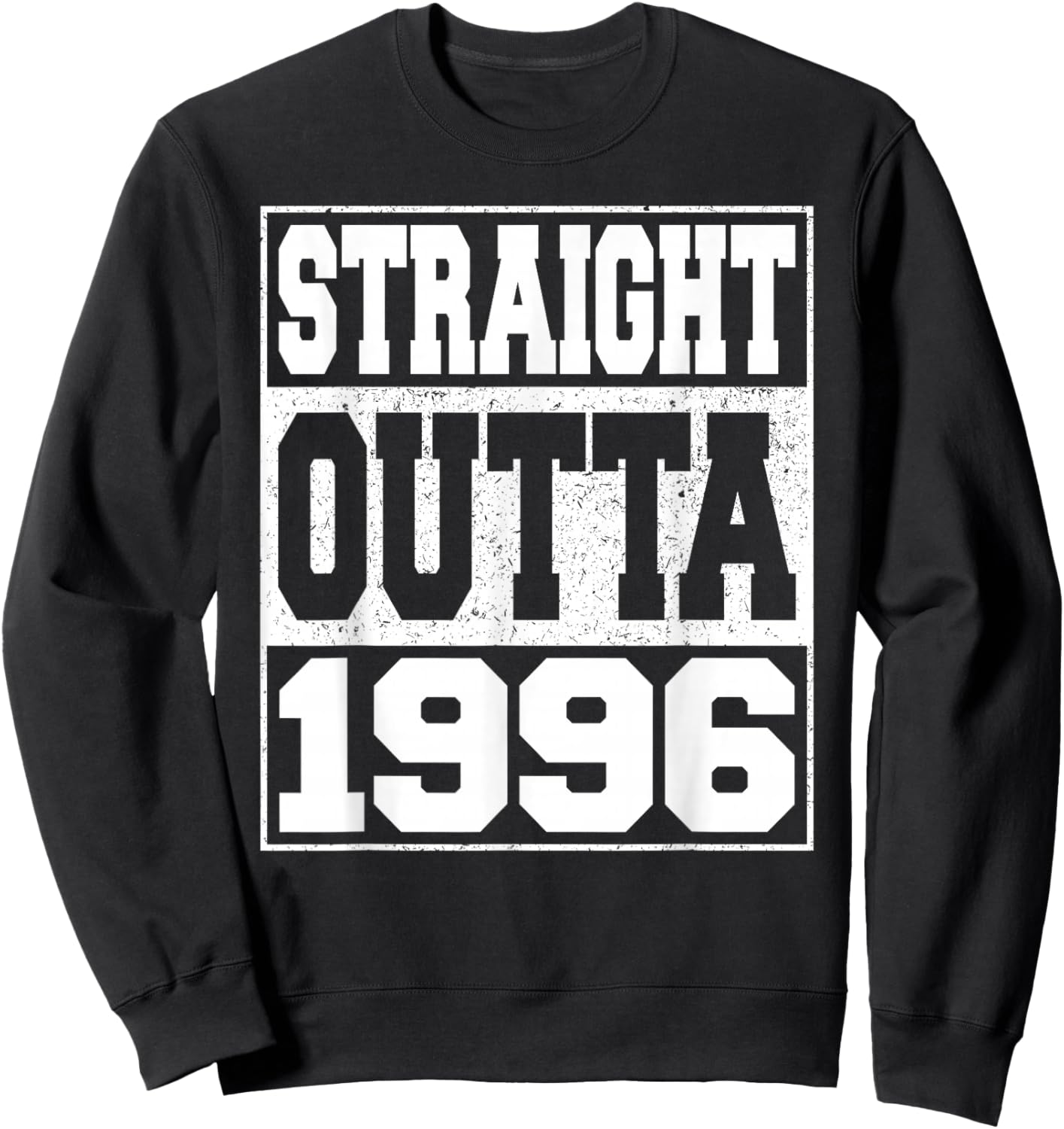 Straight Outta 1996 Vintage Year 1996 Men Women Birthday Sweatshirt - Sweatshirt | Black