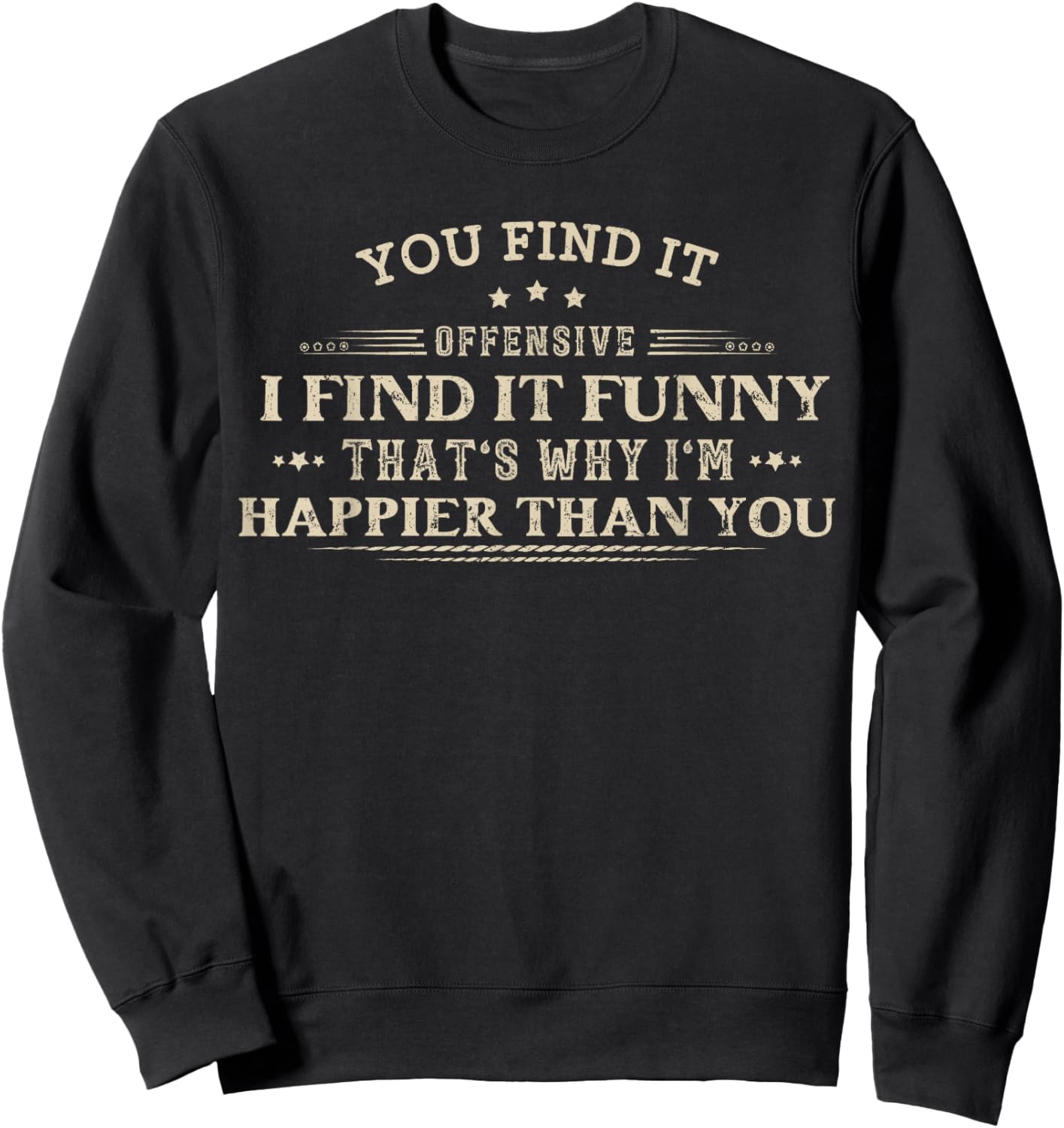 Funny Adult Humor Sarcastic Offensive Feeling Attitude Retro Sweatshirt - Sweatshirt | Black