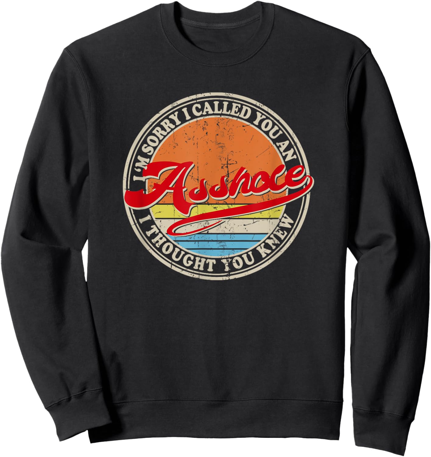 I'm Sorry I Called You An Asshole I Thought You Knew Sweatshirt - Sweatshirt | Black