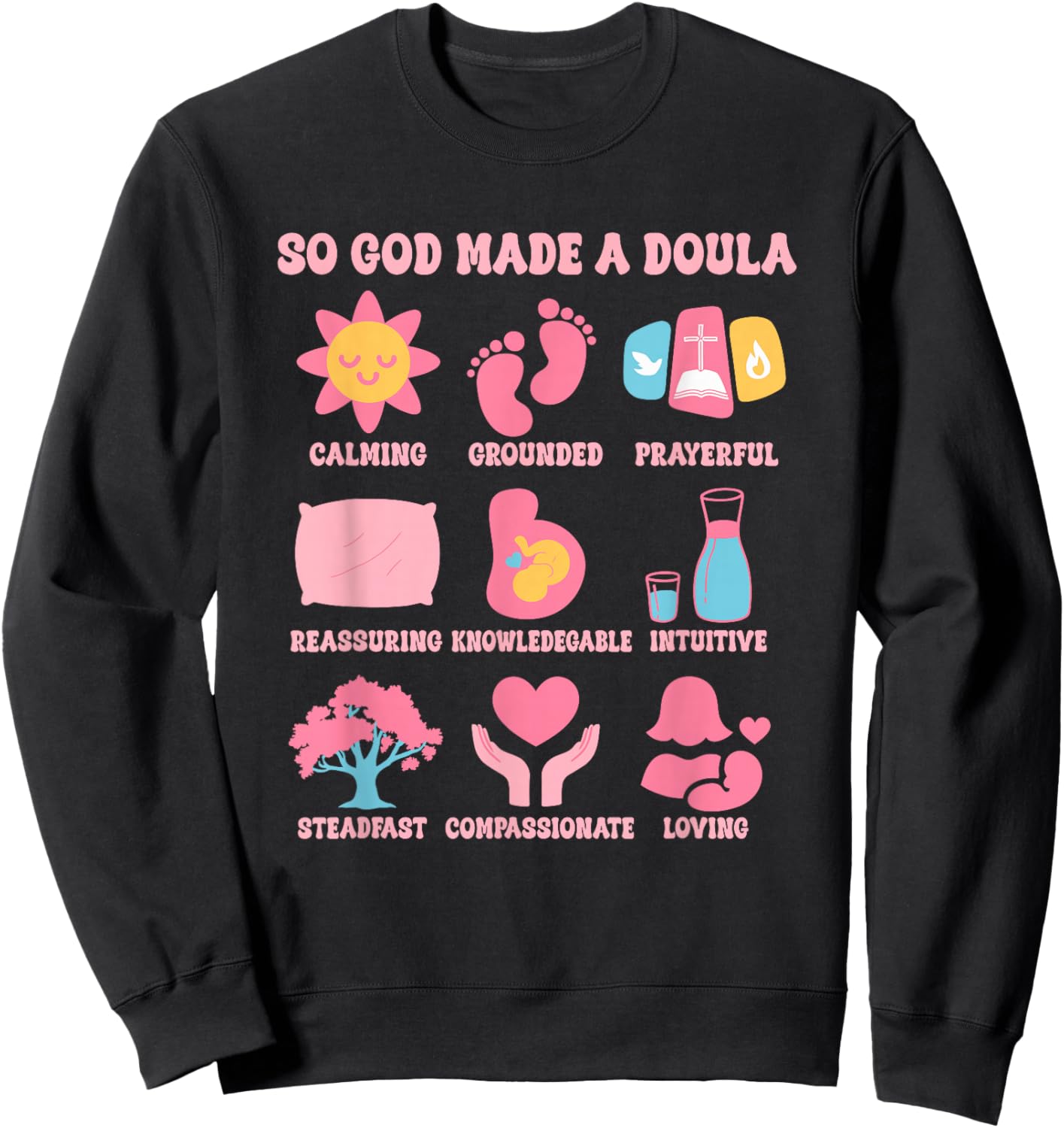Christian Doula Life Birth Worker So God Made A Doula Sweatshirt - Sweatshirt | Black