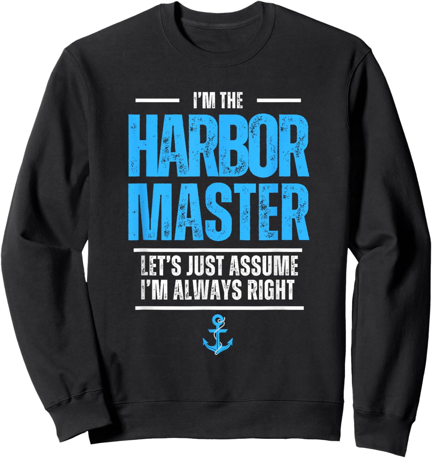 The Harbor Master Let's Assume I'm Always Right Maritime Sea Sweatshirt - Sweatshirt | Black