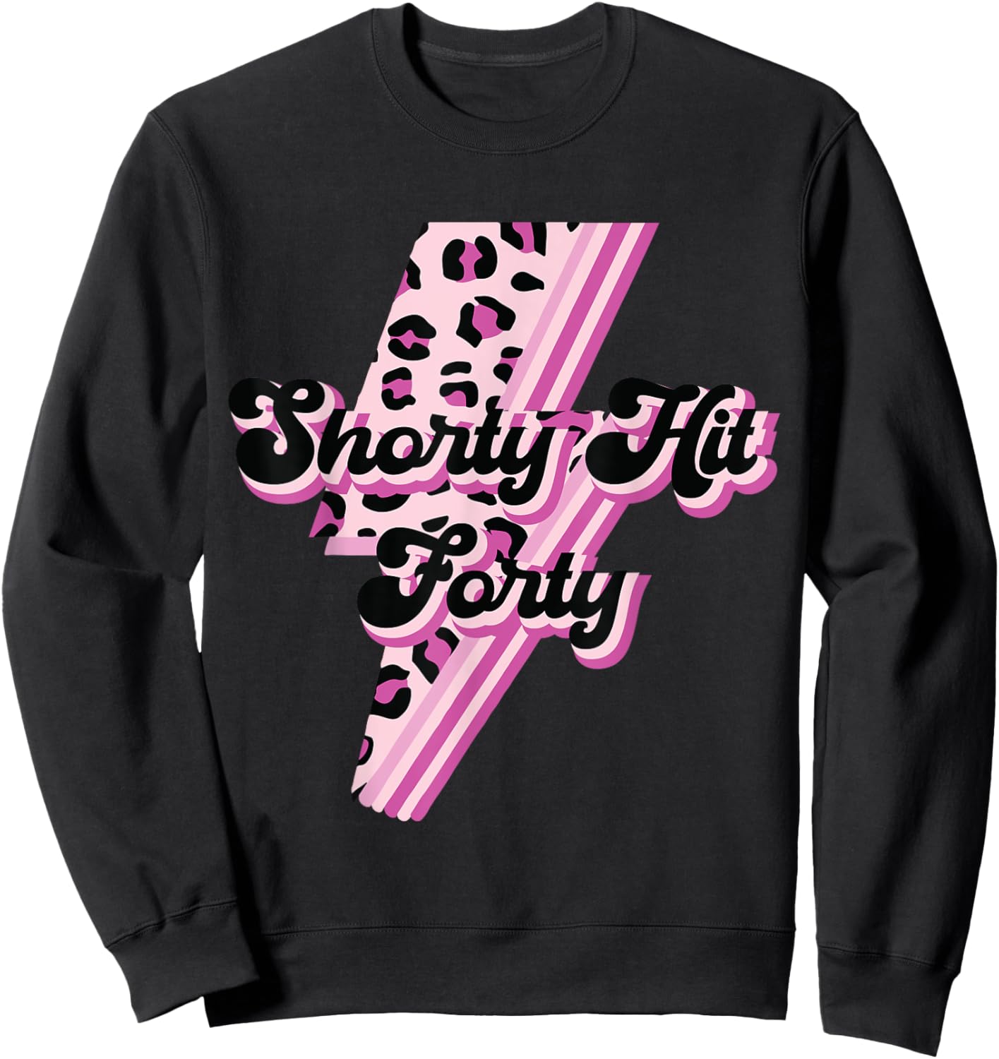 Funny Shorty Hit Forty Turning 40th Birthday Hello Forties Sweatshirt - Sweatshirt | Black