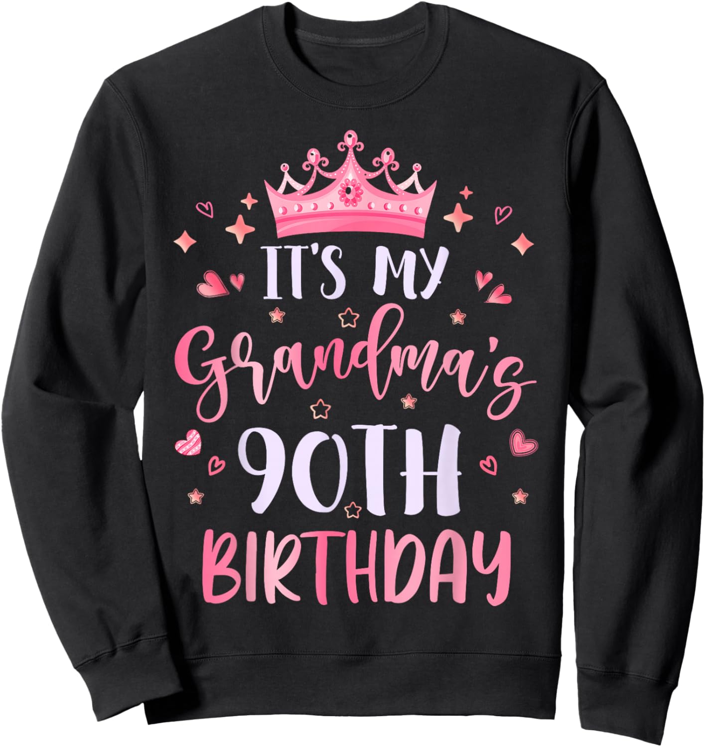 It's My Grandma's 90th Birthday Pink Happy 90 Years Old Sweatshirt - Sweatshirt | Black