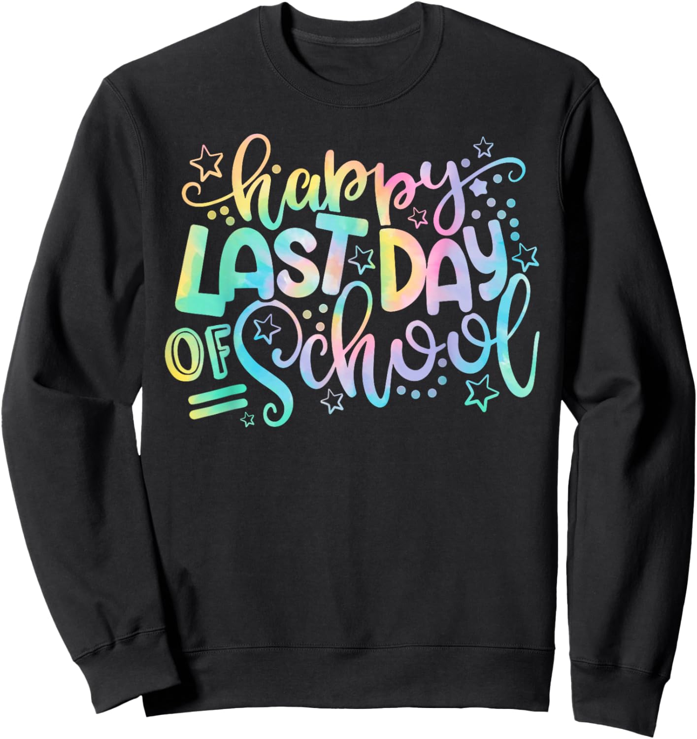 Last Day of School Shirt Tie Dye School Graduation Women Kid Sweatshirt - Sweatshirt | Black
