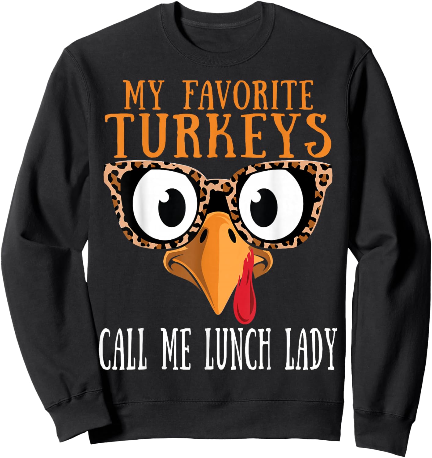 My Favorite Turkeys Call Me Lunch Lady Thanksgiving Turkey Sweatshirt - Sweatshirt | Black