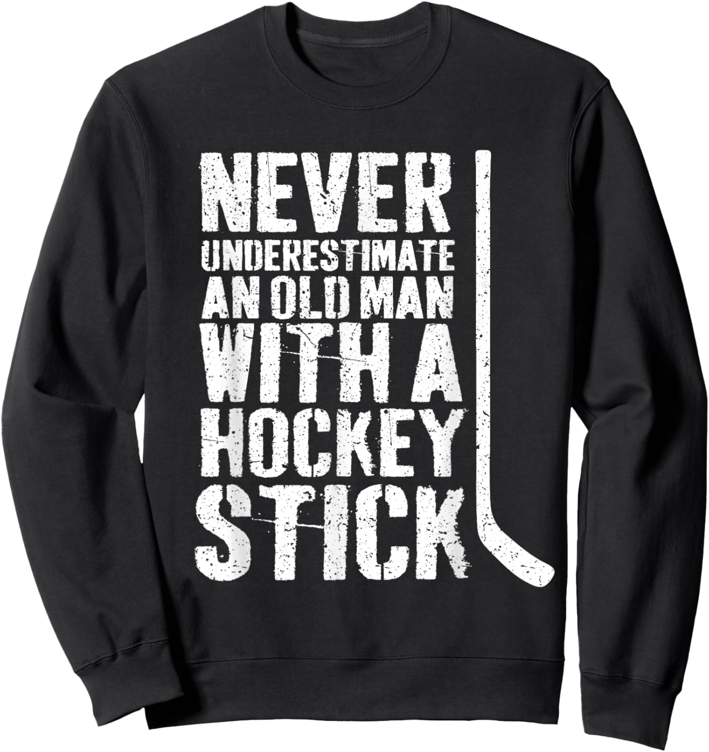 Funny Never Underestimate an Old Man With a Hockey Stick Sweatshirt - Sweatshirt | Black