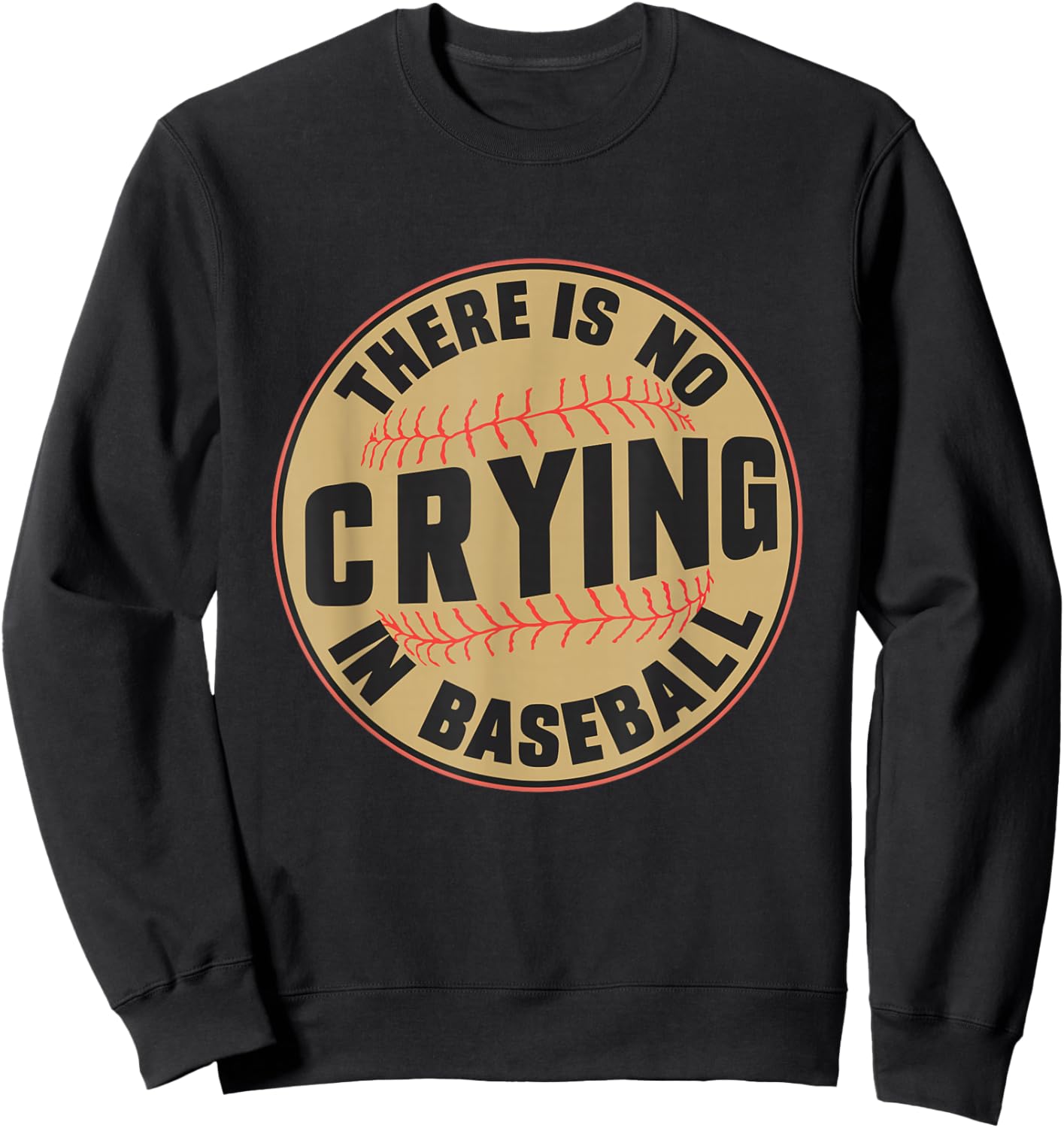 There is no Crying In Baseball Player Baseball Family Funny Sweatshirt - Sweatshirt | Black
