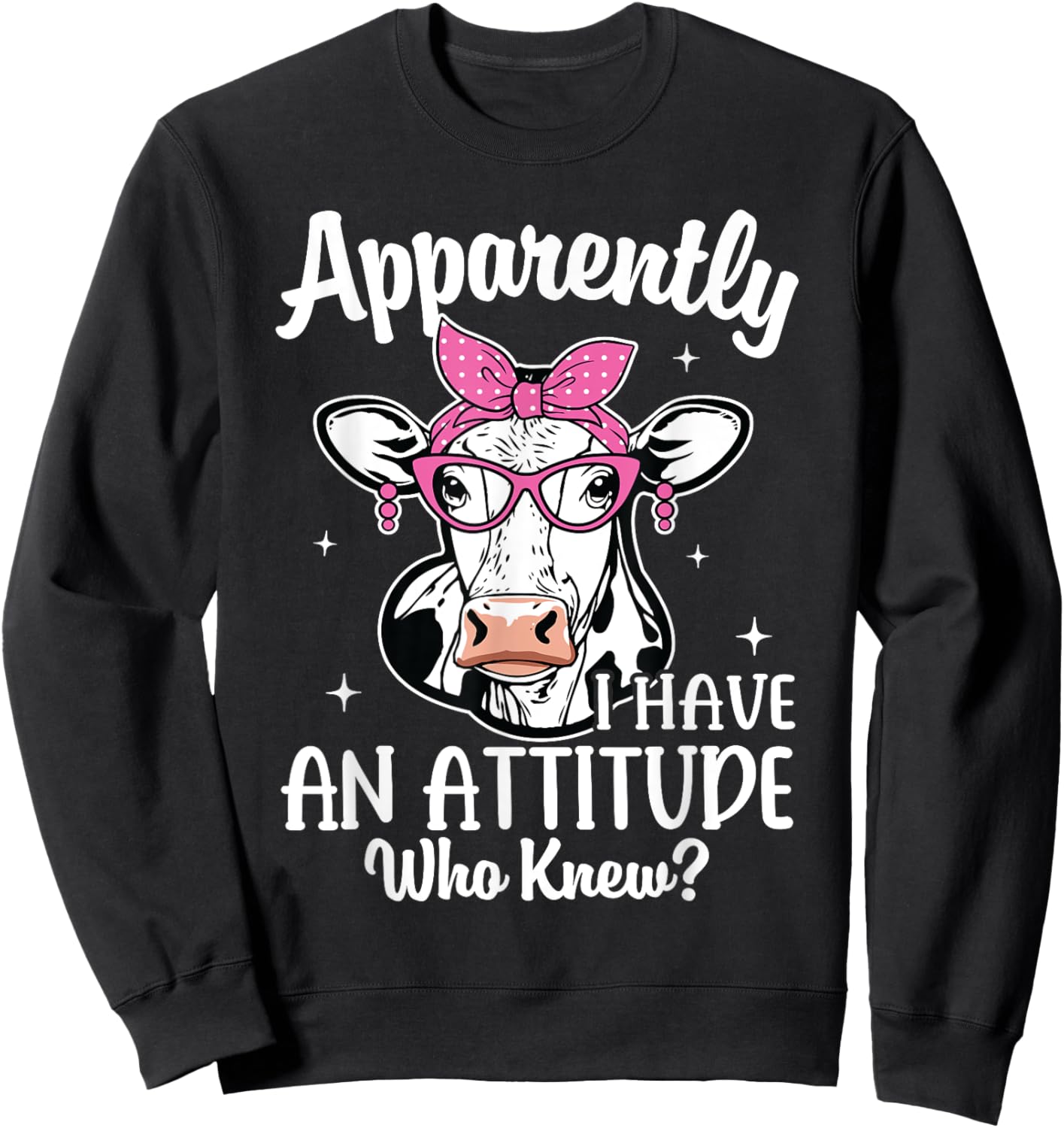 Apparently I Have An Attitude Who Knew Heifer Cow Print Sweatshirt - Sweatshirt | Black