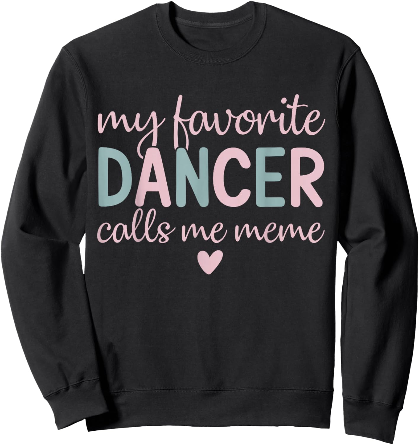 My Favorite Dancer calls me meme Funny Dance Sweatshirt - Sweatshirt | Black
