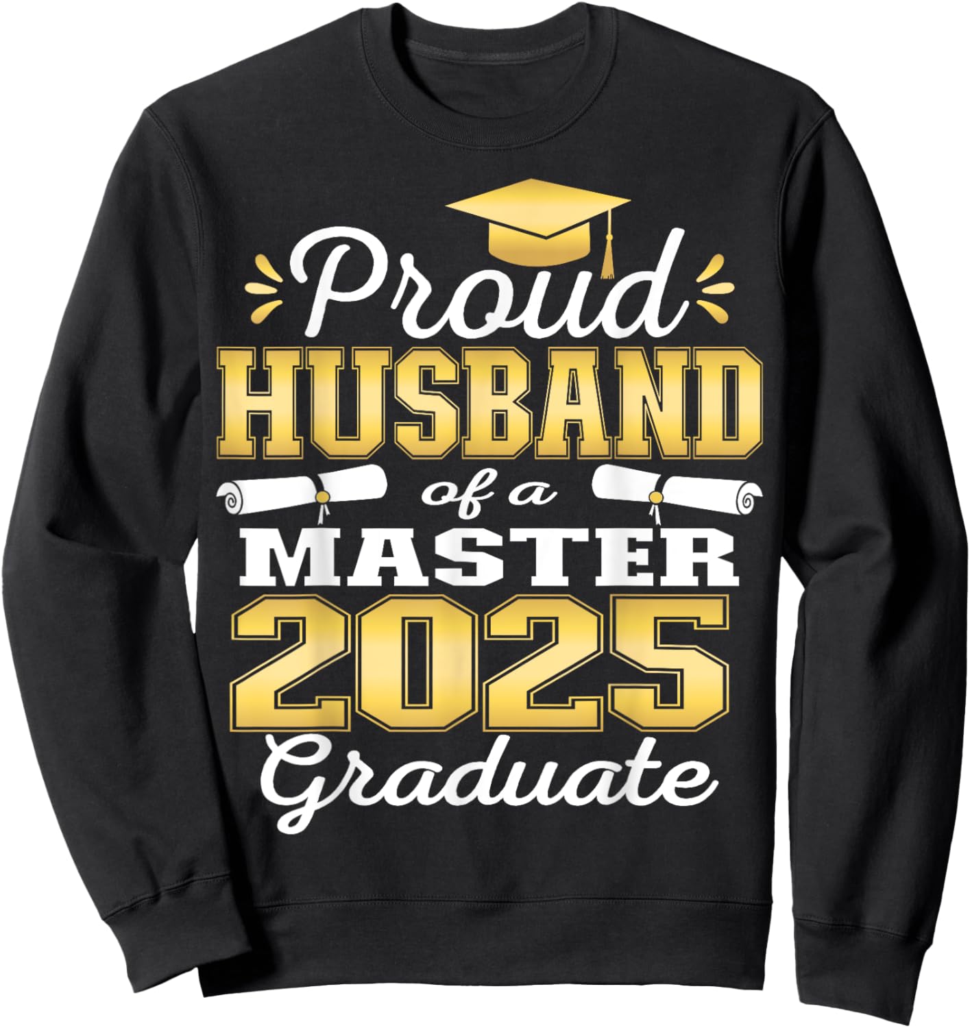 Proud Husband of 2025 Class Master Graduate Family Grad 25 Sweatshirt - Sweatshirt | Black
