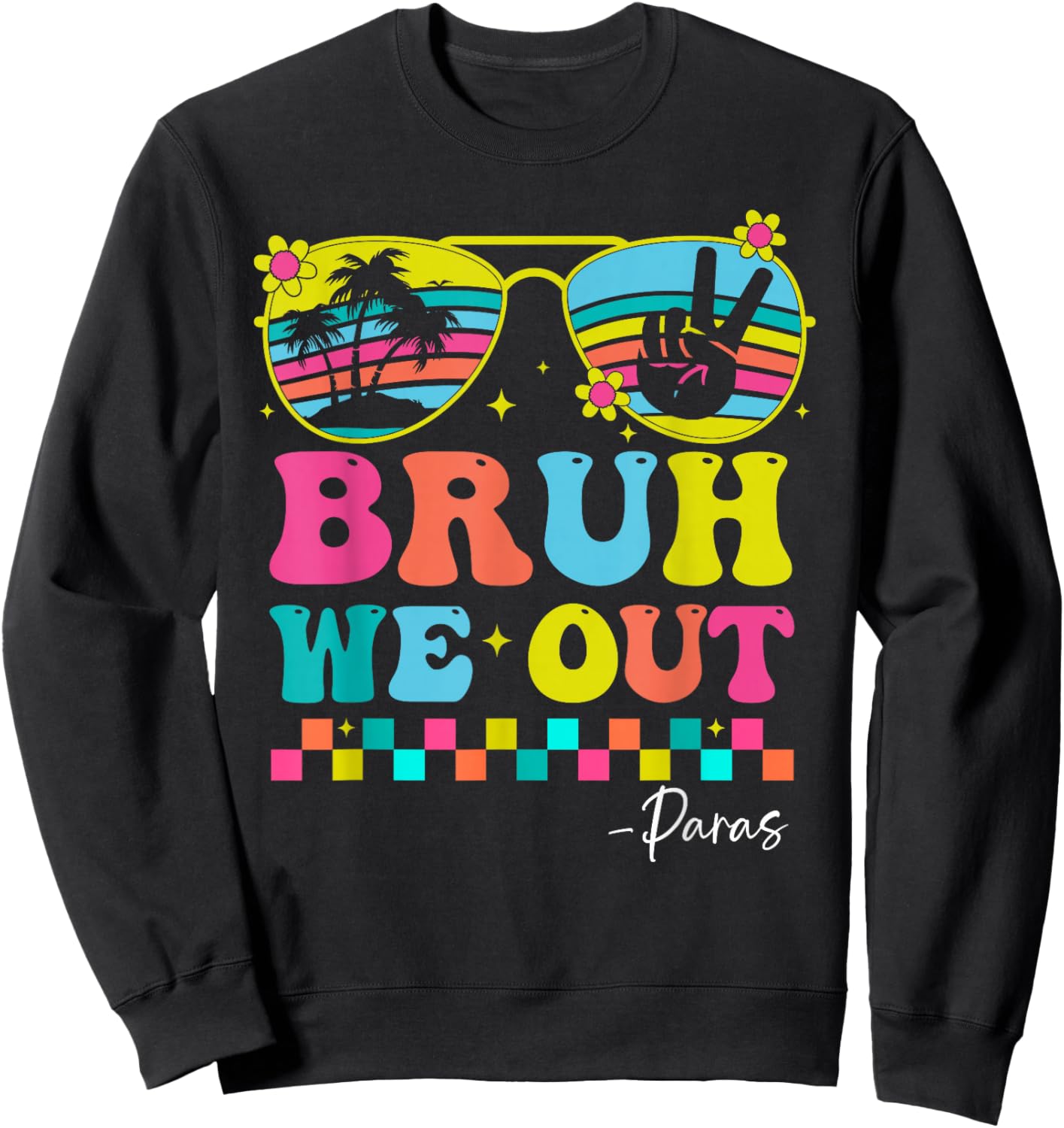 Funny Bruh We Out Paras Groovy Happy Last Day of School Sweatshirt - Sweatshirt | Black