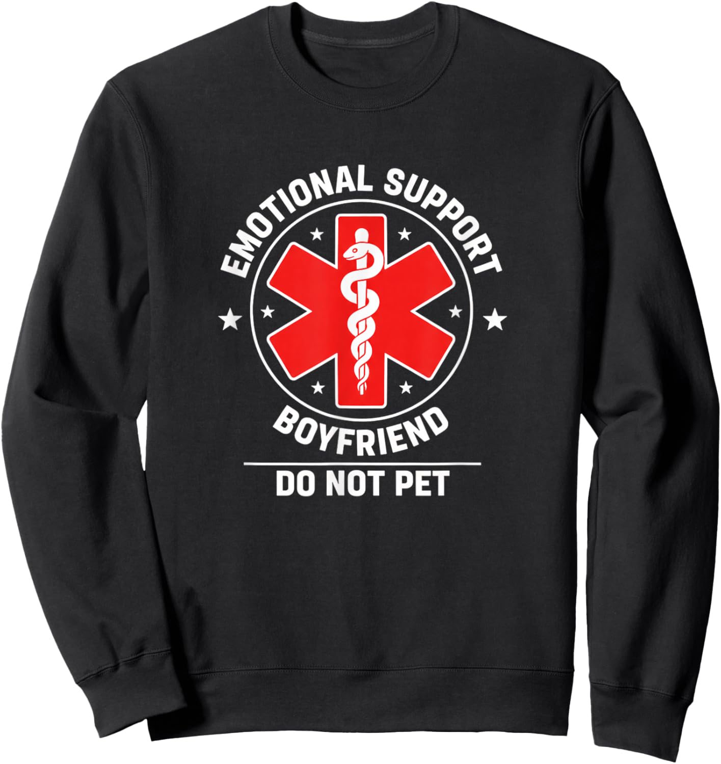 Emotional Support Boyfriend Do Not Pet Funny Relationship Sweatshirt - Sweatshirt | Black