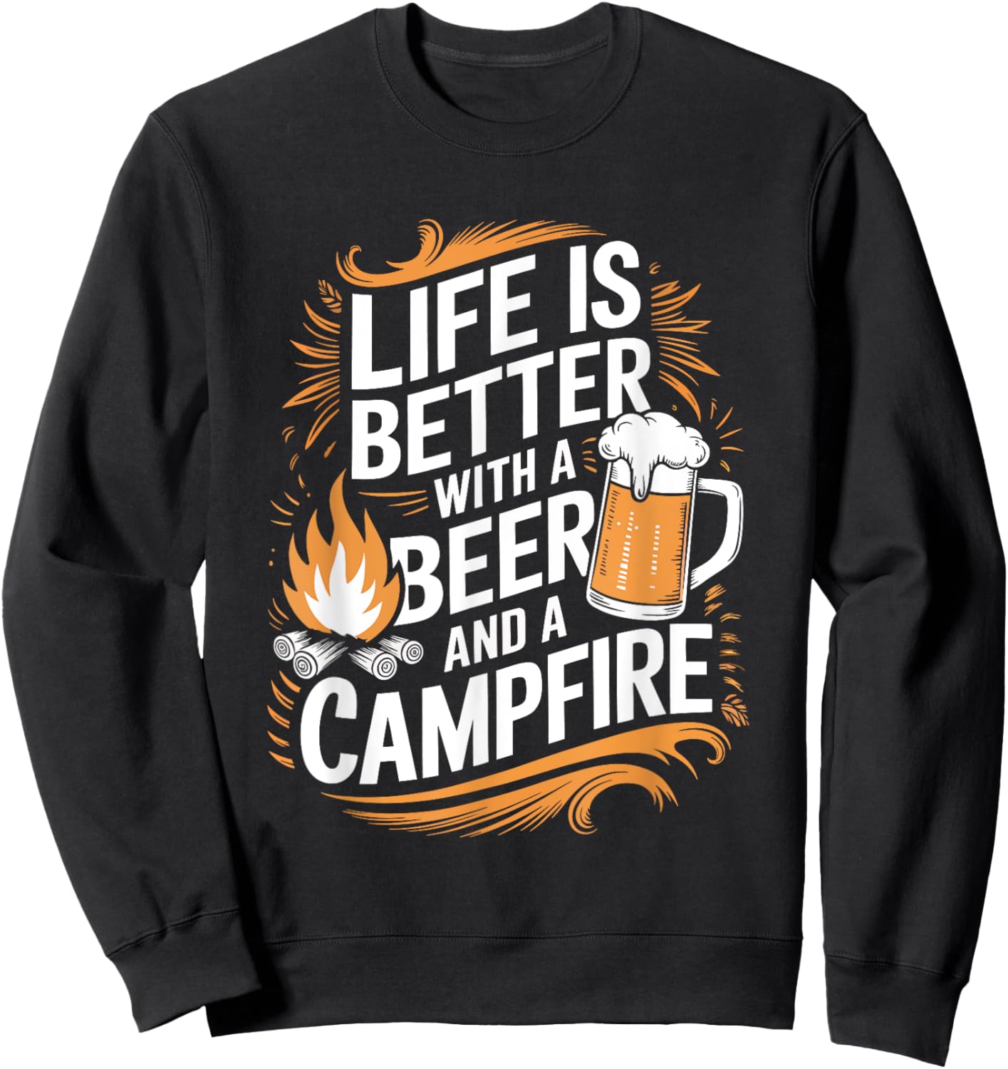 Life Is Better With Beer And A Campfire Sweatshirt - Sweatshirt | Black