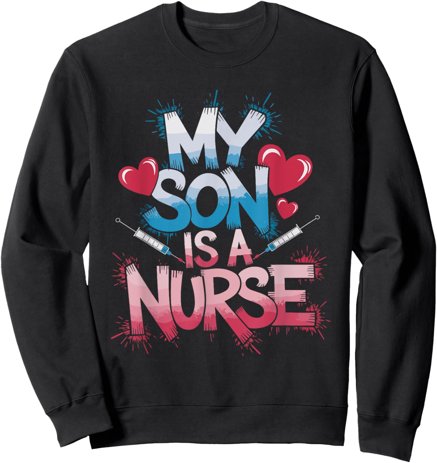 Nurse Son My Son Is A Nurse, Nursing Proud Parent Of a Nurse Sweatshirt - Sweatshirt | Black