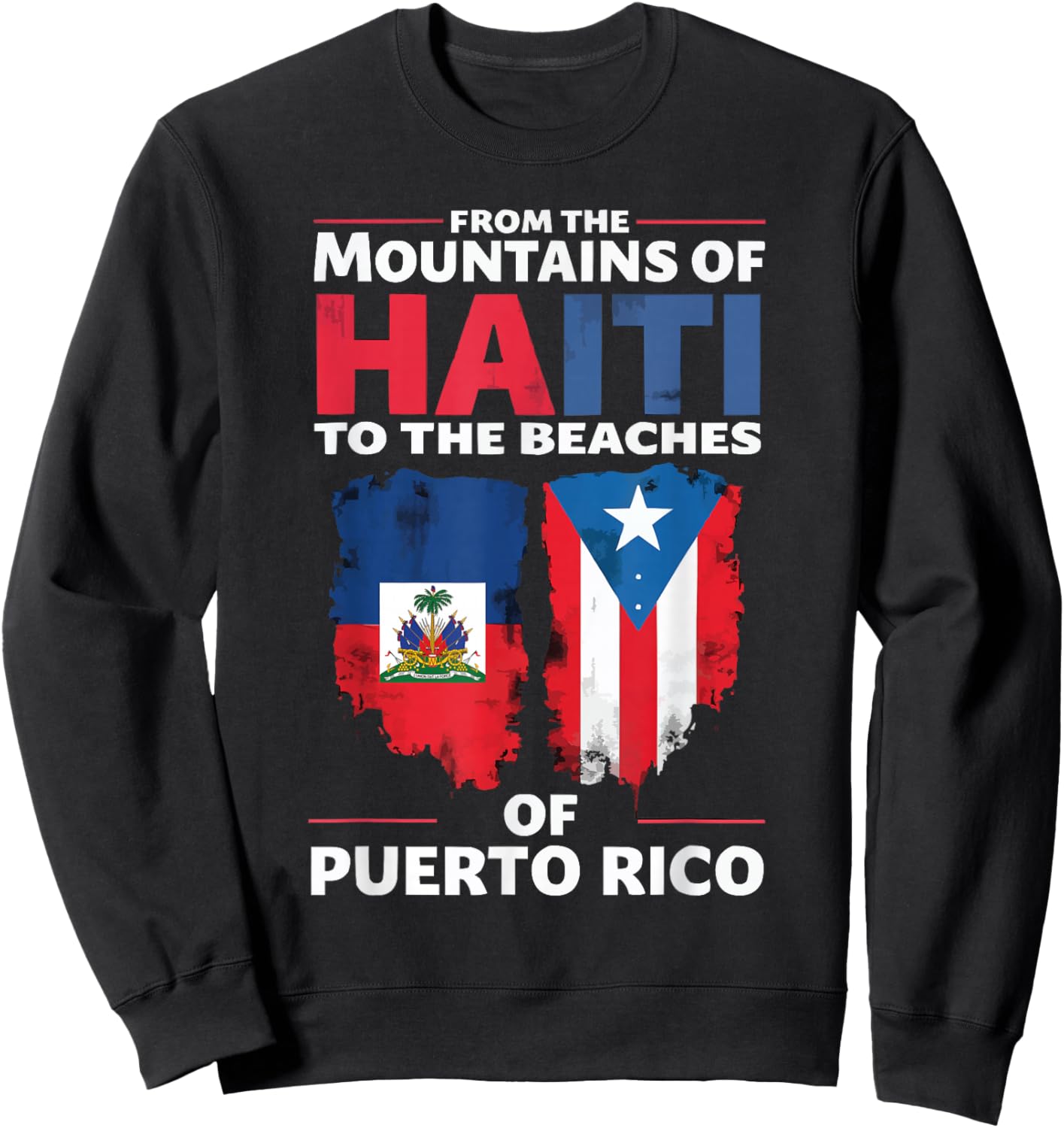 Half Haitian Half Puerto Rican Puerto Rico Flag Haiti Sweatshirt - Sweatshirt | Black