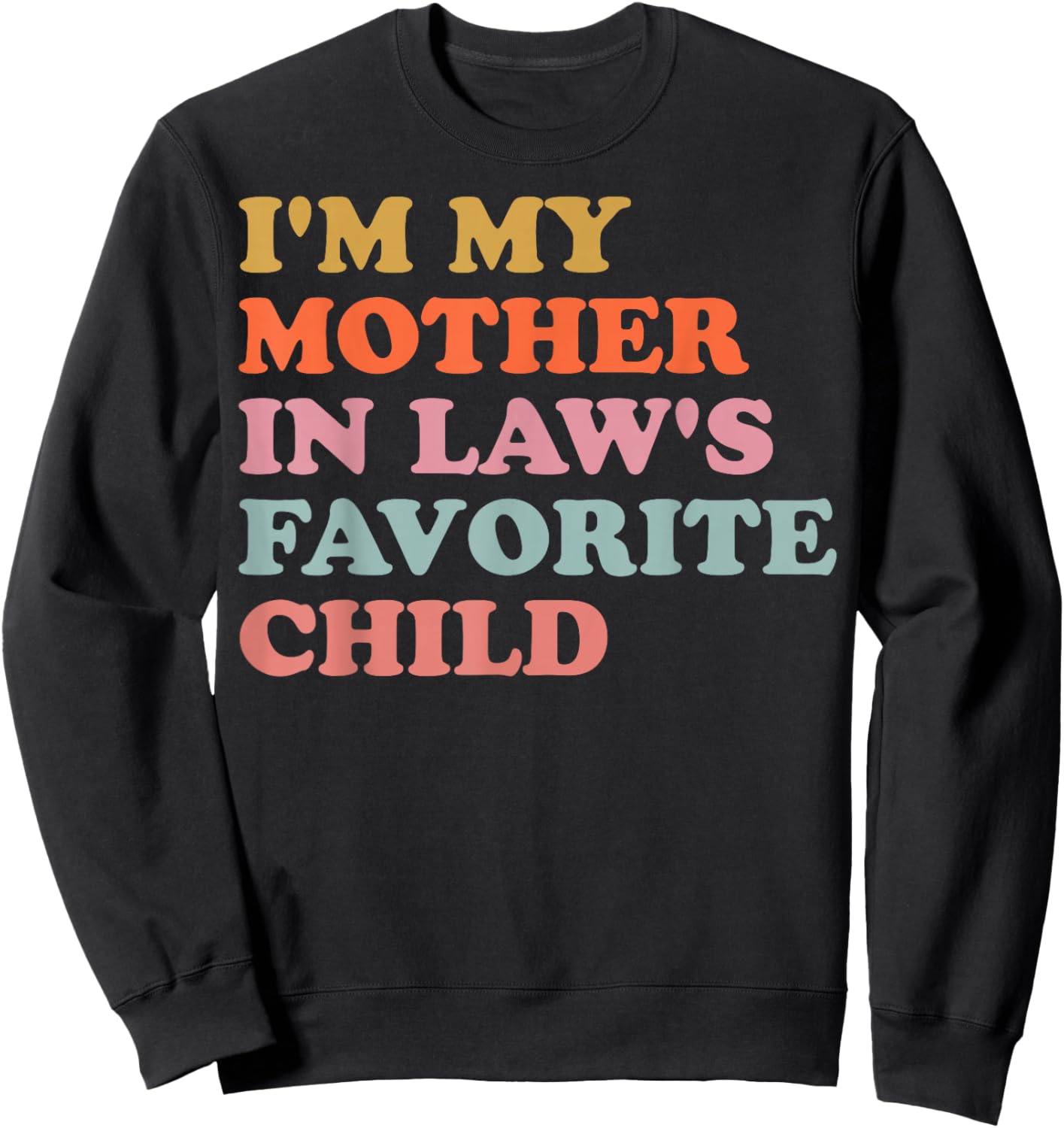 I'm My Mother in Law's Favorite Child Funny Parent Men Women Sweatshirt - Sweatshirt | Black