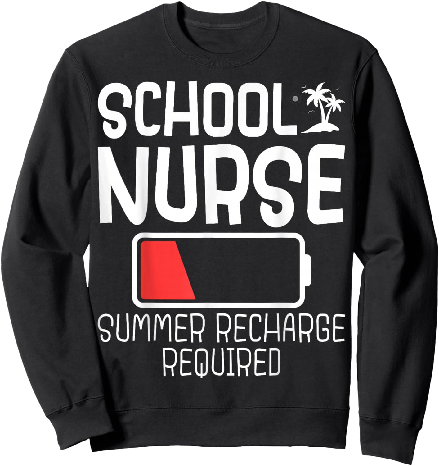 School Nurse Summer Recharge Required Battery Sweatshirt - Sweatshirt | Black