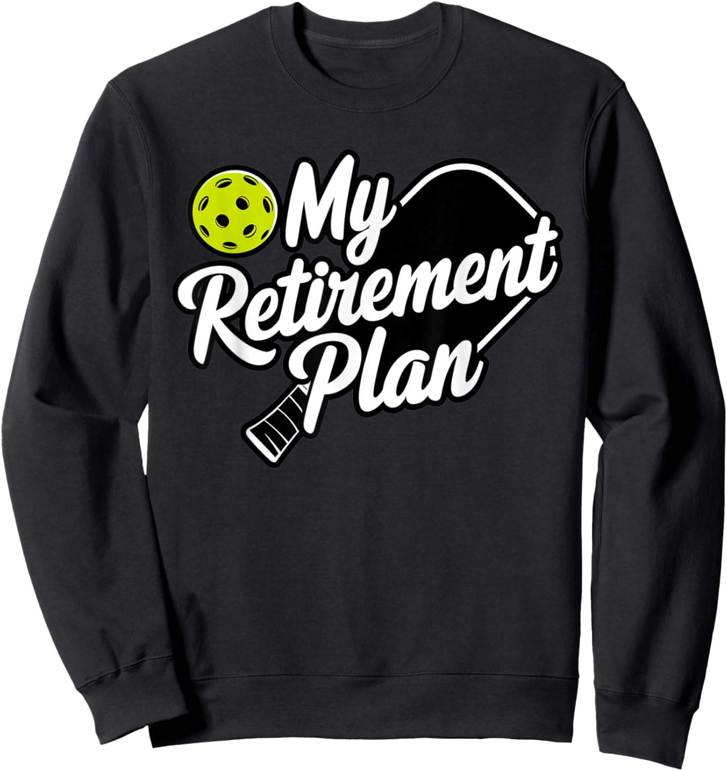 My Retirement Plan Pickleball Sweatshirt - Sweatshirt | Black
