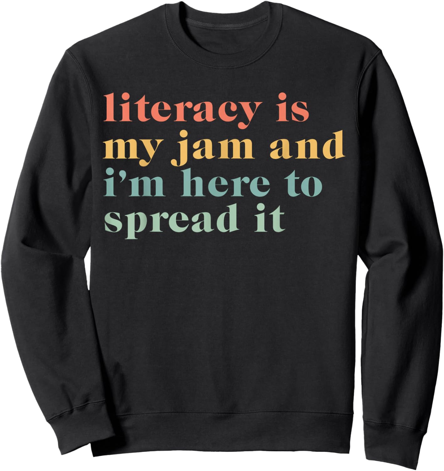 Funny Literacy Is My Jam And I'm Here To Spread It Sweatshirt - Sweatshirt | Black