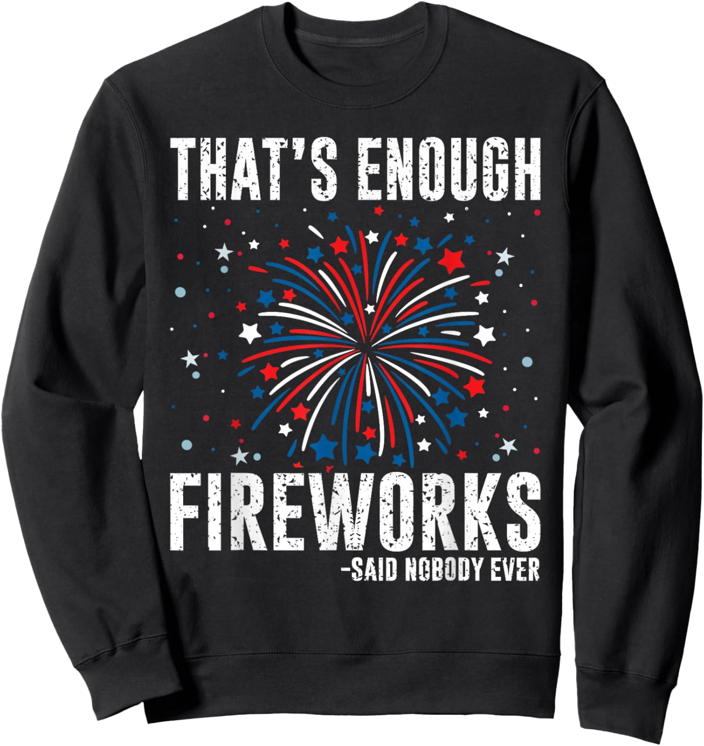 4th Of July Fourth Of July Funny Fireworks Sweatshirt - Sweatshirt | Black