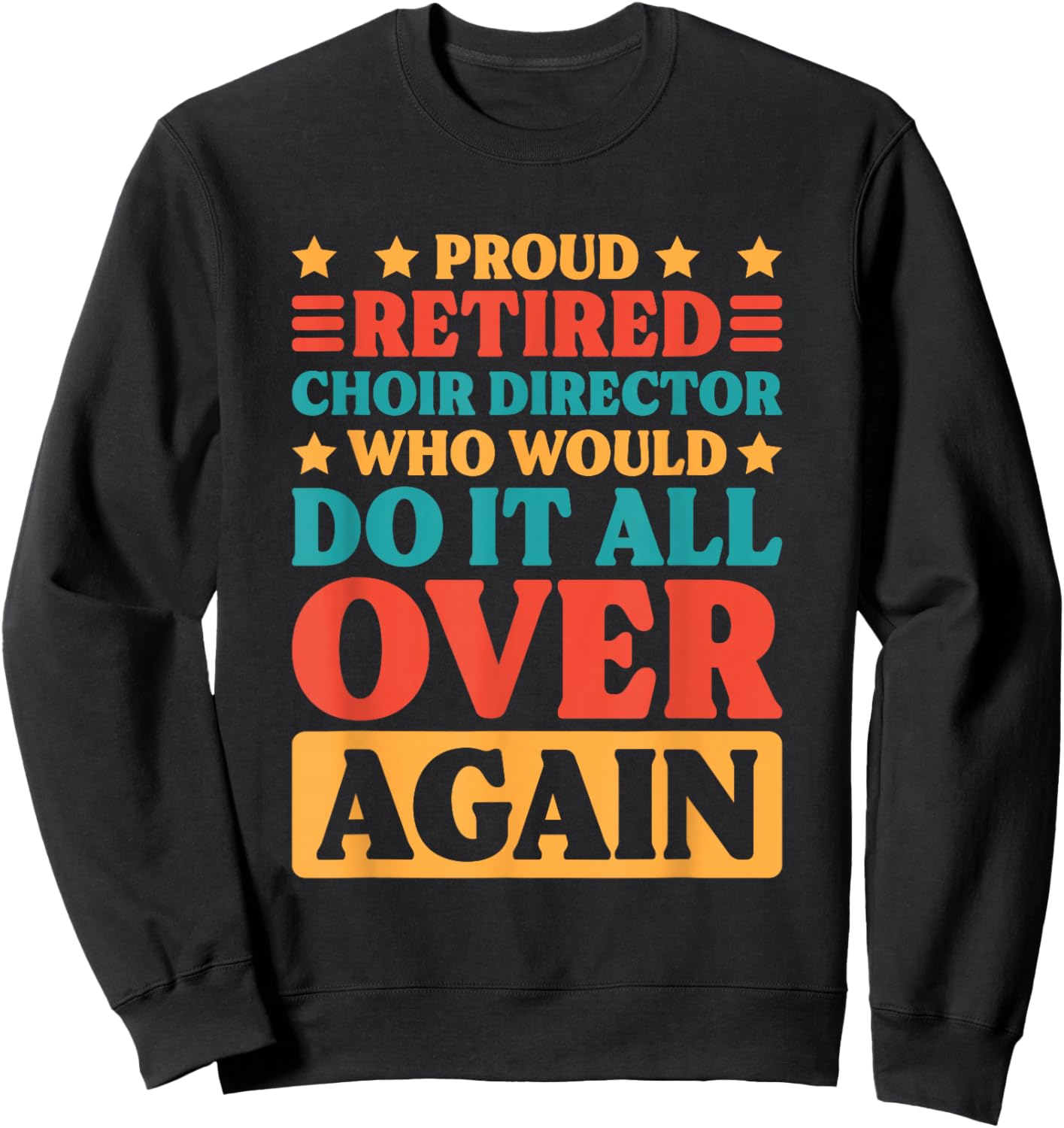 Retired Choir Director and Choir Teacher Retiring Men Women Sweatshirt - Sweatshirt | Black