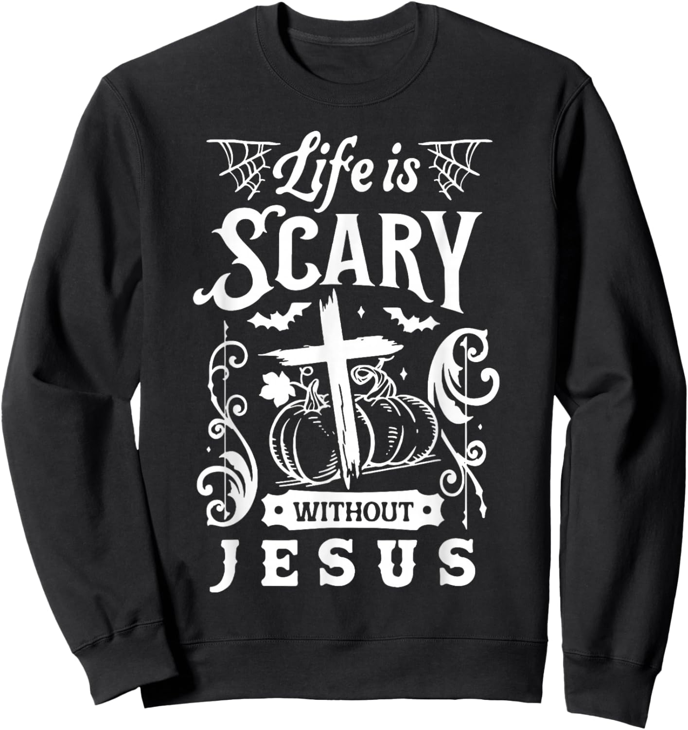 Life Is Scary Without Jesus Christian Halloween Sweatshirt - Sweatshirt | Black